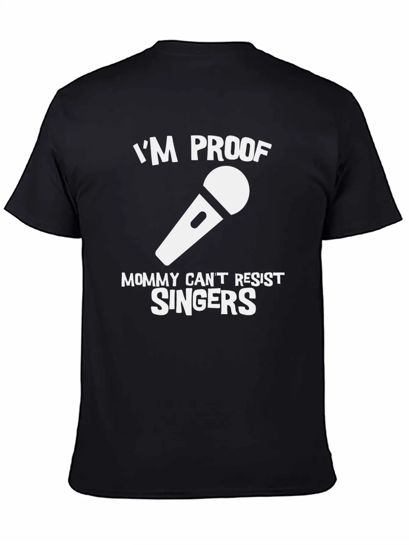 I'm Proof Mommy Can't Resist Singers Comfortable Minimalist Graphic Tee – Summer Style Essential