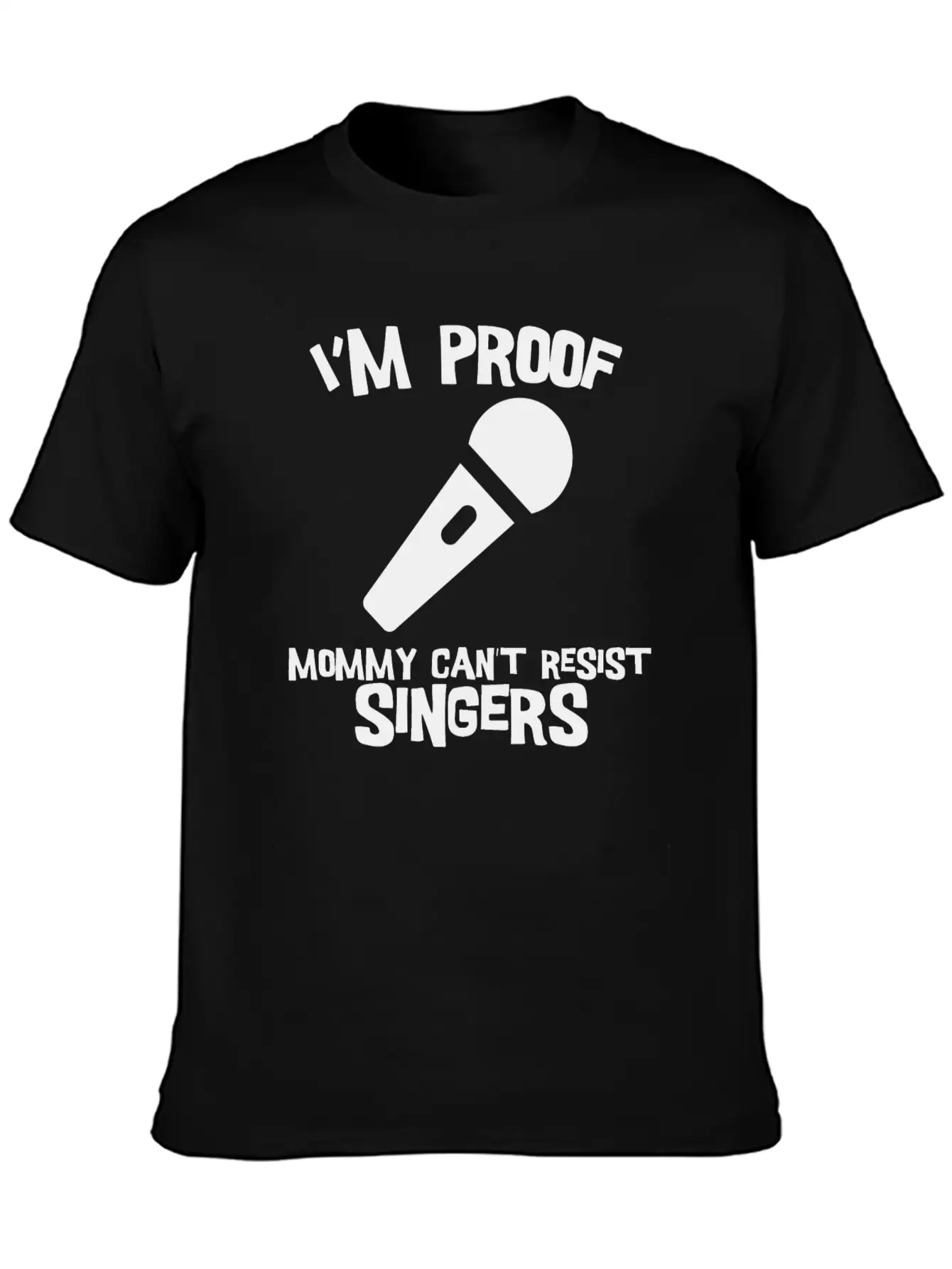 I'm Proof Mommy Can't Resist Singers Comfortable Minimalist Graphic Tee – Summer Style Essential