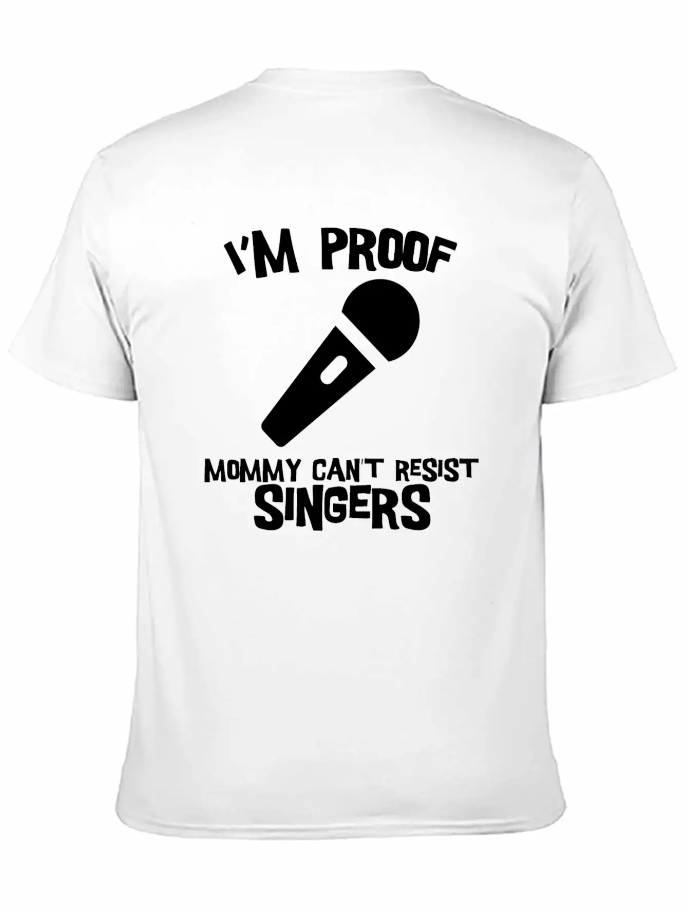 I'm Proof Mommy Can't Resist Singers Comfortable Minimalist Graphic Tee – Summer Style Essential