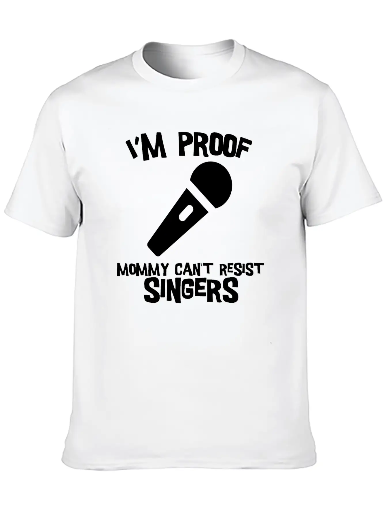 I'm Proof Mommy Can't Resist Singers Comfortable Minimalist Graphic Tee – Summer Style Essential