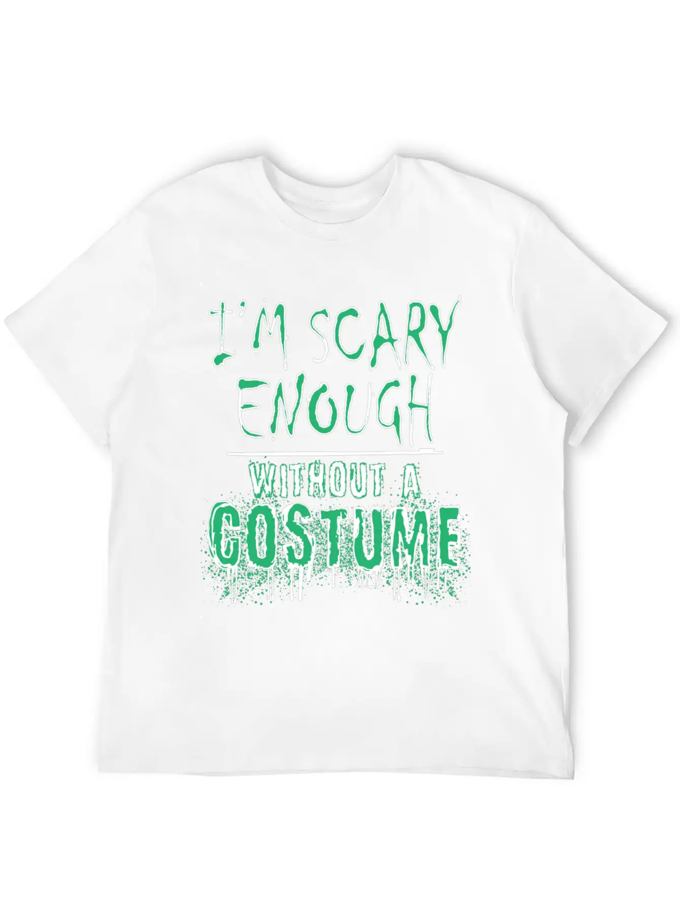 I'm Scary Enough Without A Costume, Halloween Timeless Short Sleeve Tee – Comfy And Minimalist Design