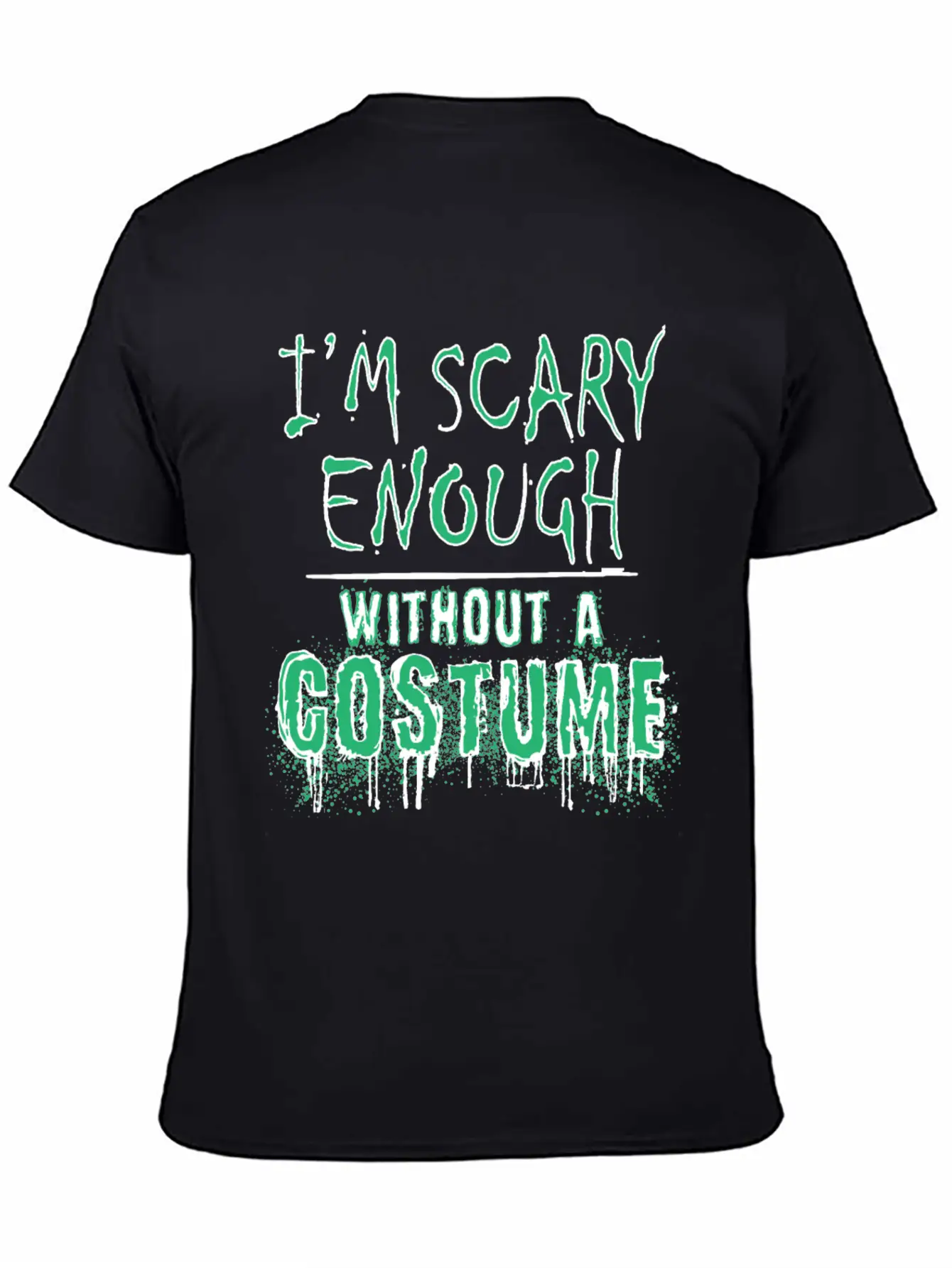 I'm Scary Enough Without A Costume, Halloween Timeless Short Sleeve Tee – Comfy And Minimalist Design