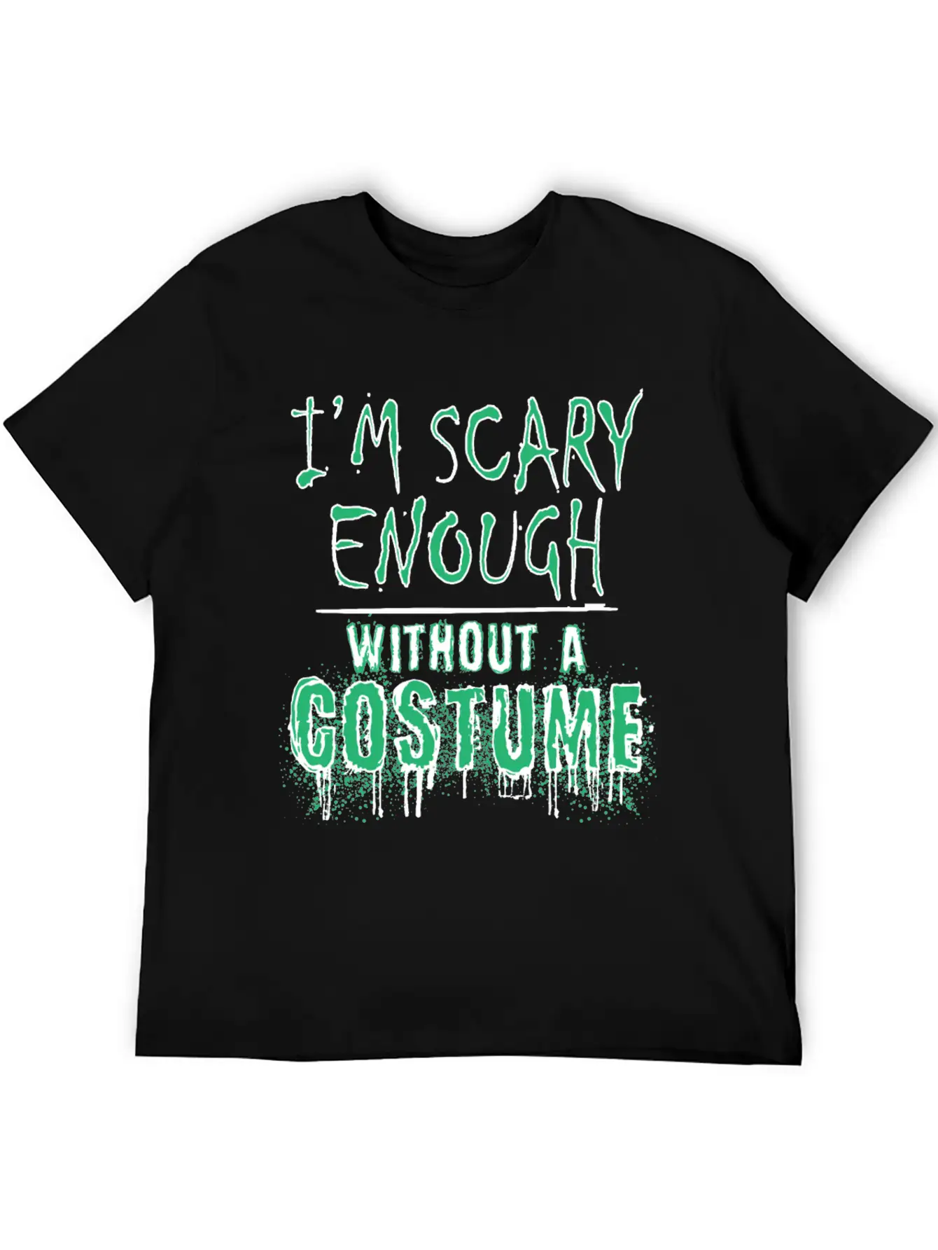 I'm Scary Enough Without A Costume, Halloween Timeless Short Sleeve Tee – Comfy And Minimalist Design