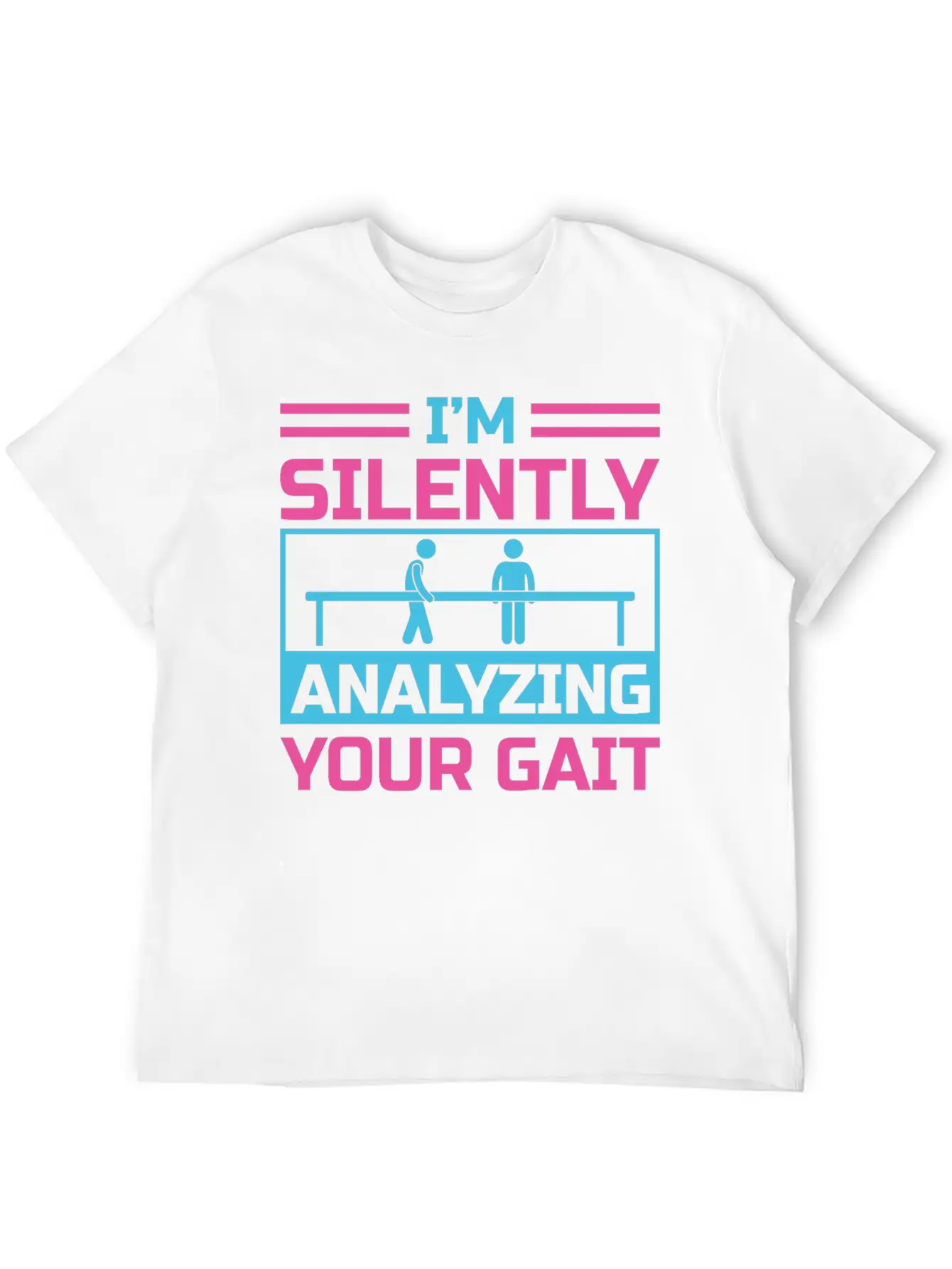 I'm Silently Analyzing Your Gait Unisex Casual T-Shirt – Clean Design For Daily Comfort