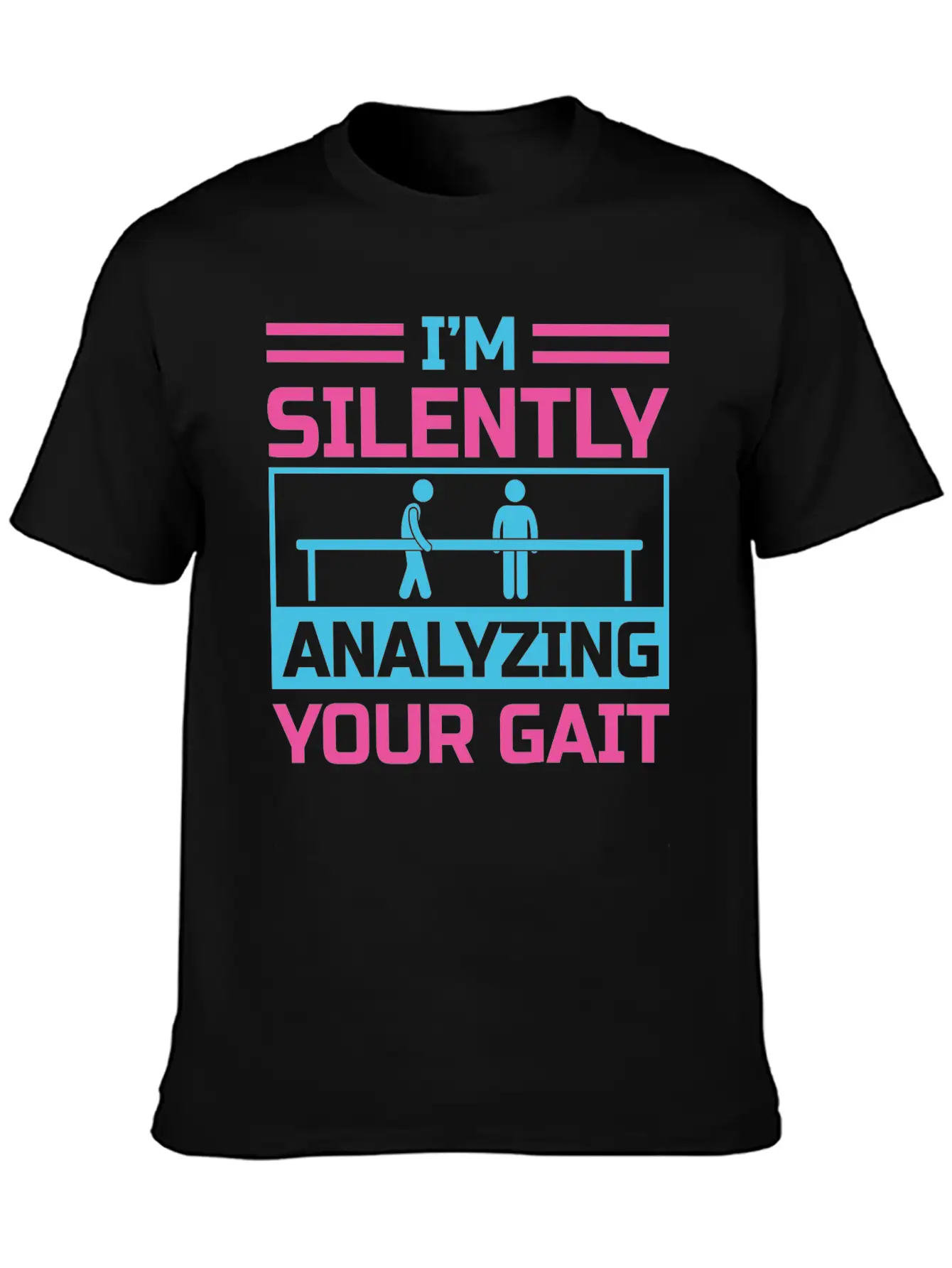 I'm Silently Analyzing Your Gait Unisex Casual T-Shirt – Clean Design For Daily Comfort
