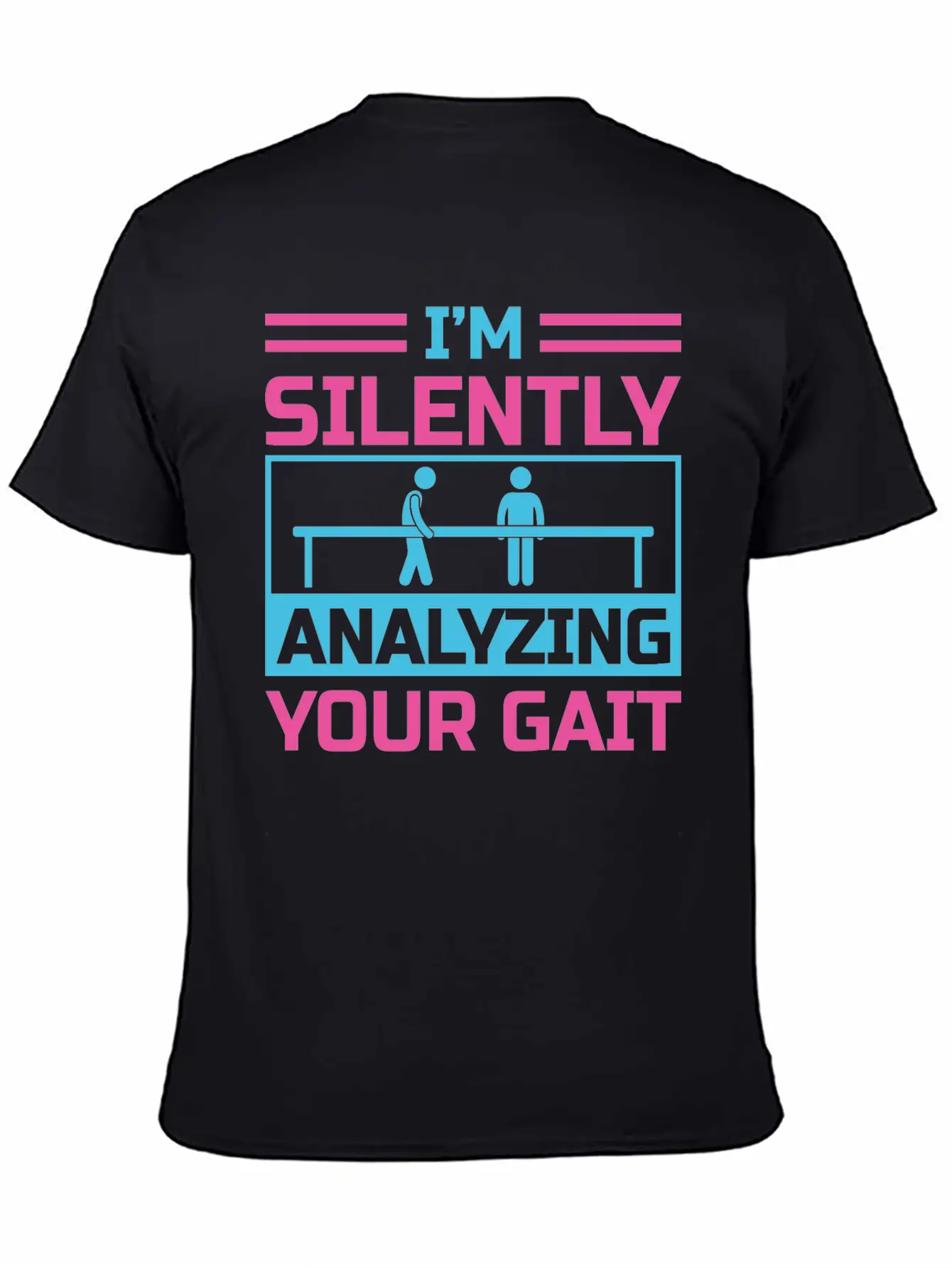 I'm Silently Analyzing Your Gait Unisex Casual T-Shirt – Clean Design For Daily Comfort