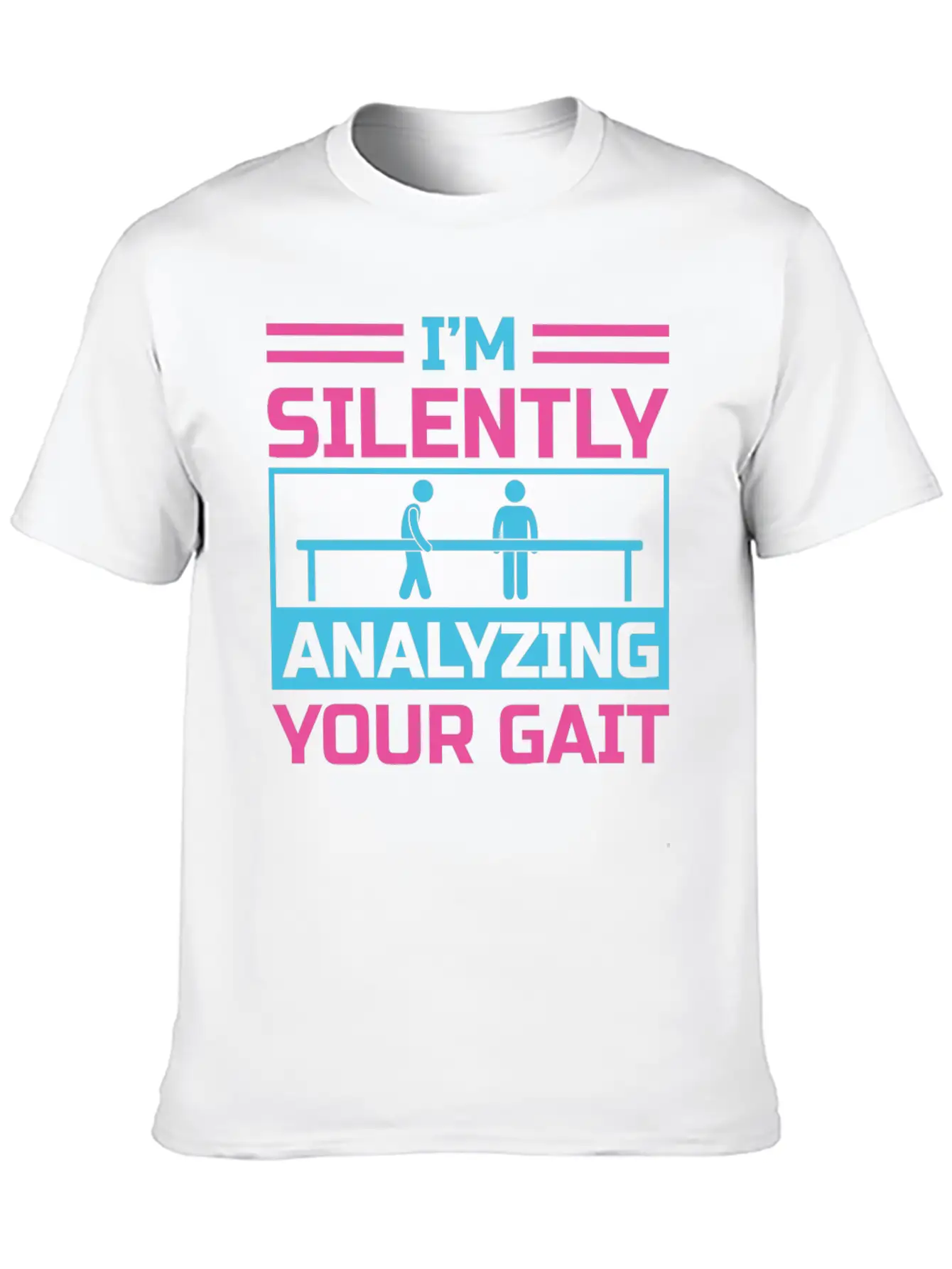 I'm Silently Analyzing Your Gait Unisex Casual T-Shirt – Clean Design For Daily Comfort