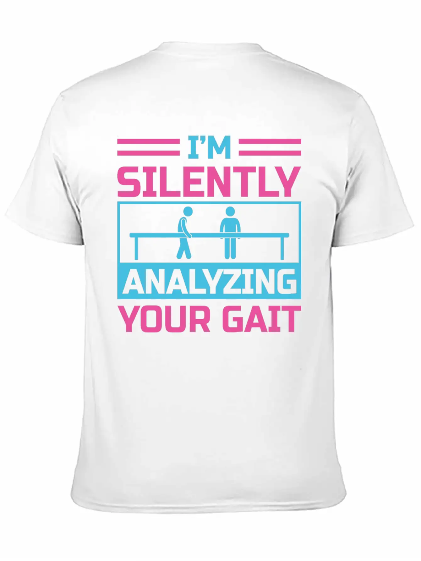 I'm Silently Analyzing Your Gait Unisex Casual T-Shirt – Clean Design For Daily Comfort