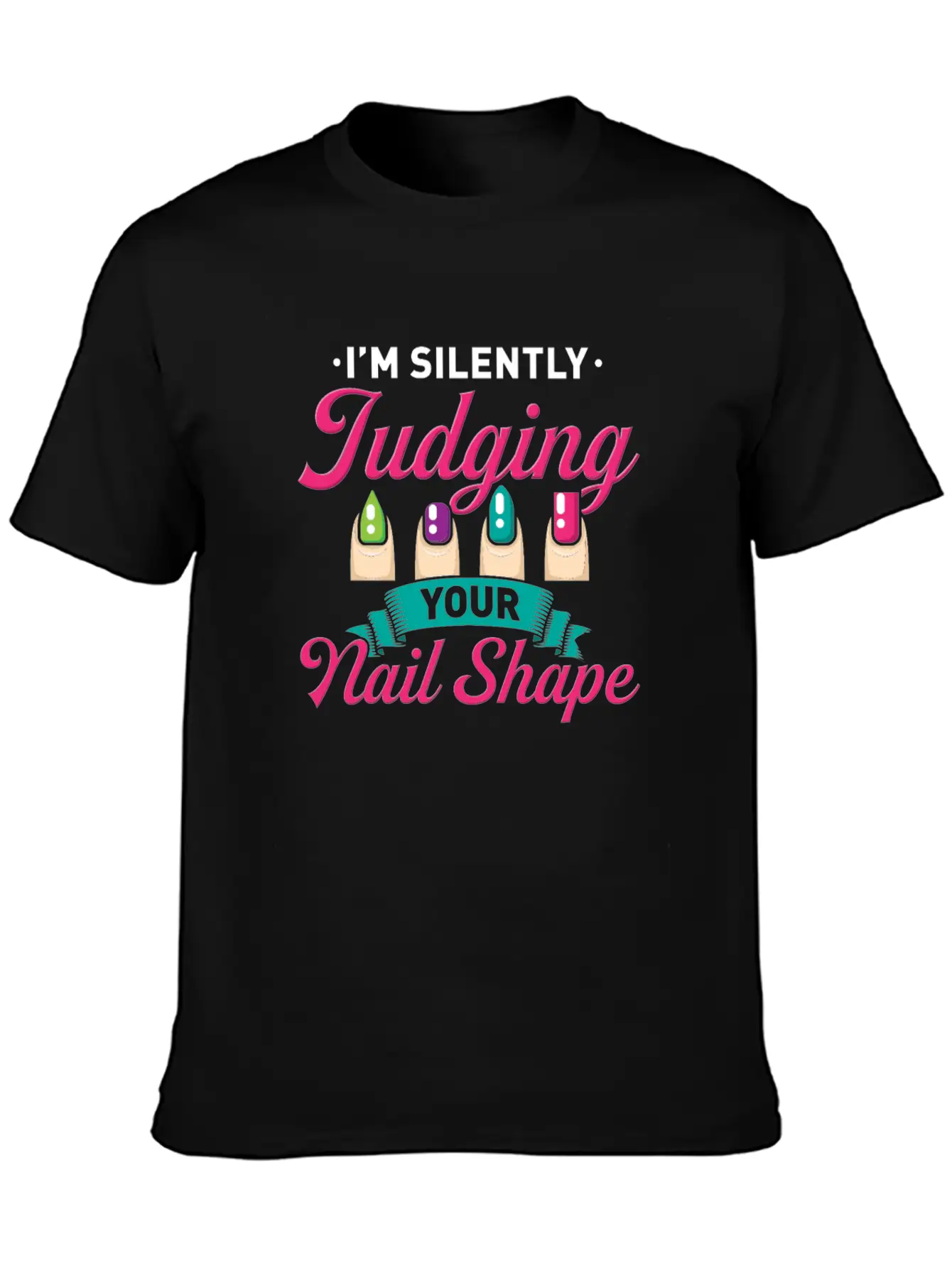 I´M Silently Judging Your Nail Design Manicure Basic Graphic T-Shirt – Daily Comfort In Soft Cotton
