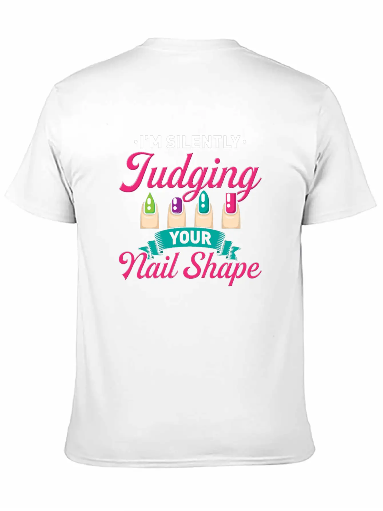 I´M Silently Judging Your Nail Design Manicure Basic Graphic T-Shirt – Daily Comfort In Soft Cotton