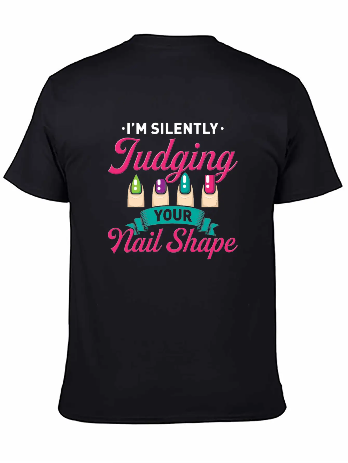 I´M Silently Judging Your Nail Design Manicure Basic Graphic T-Shirt – Daily Comfort In Soft Cotton