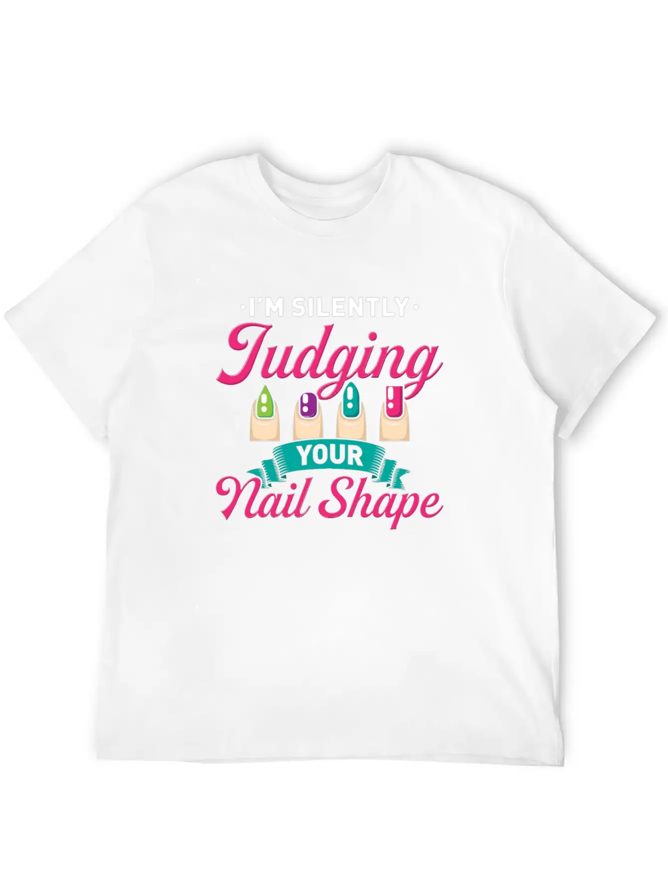 I´M Silently Judging Your Nail Design Manicure Basic Graphic T-Shirt – Daily Comfort In Soft Cotton