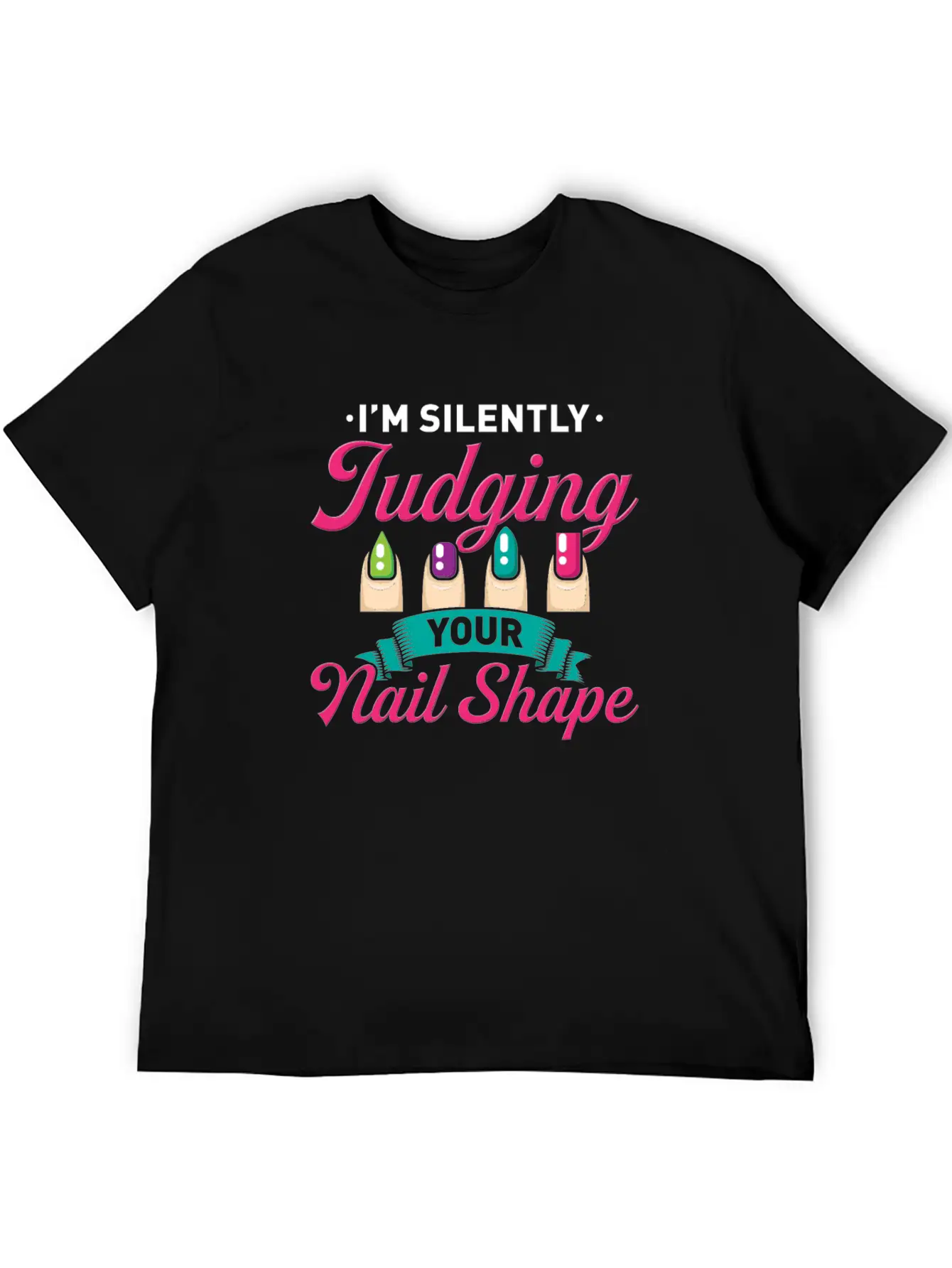 I´M Silently Judging Your Nail Design Manicure Basic Graphic T-Shirt – Daily Comfort In Soft Cotton
