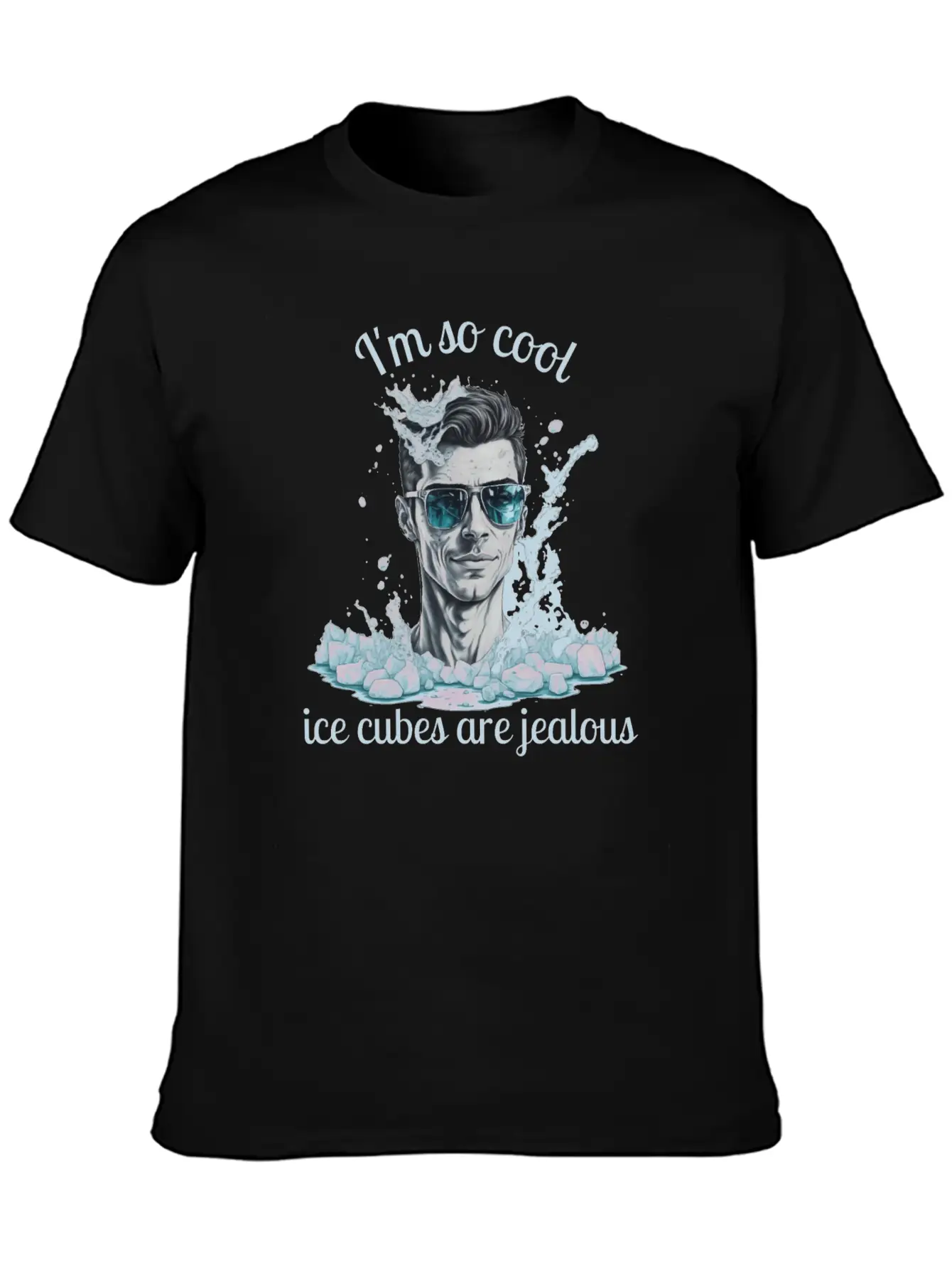 Im So Cool Ice Cubes Are Jealous 1 B Unisex Short Sleeve Soft Cotton T-Shirt – Casual Everyday Wear