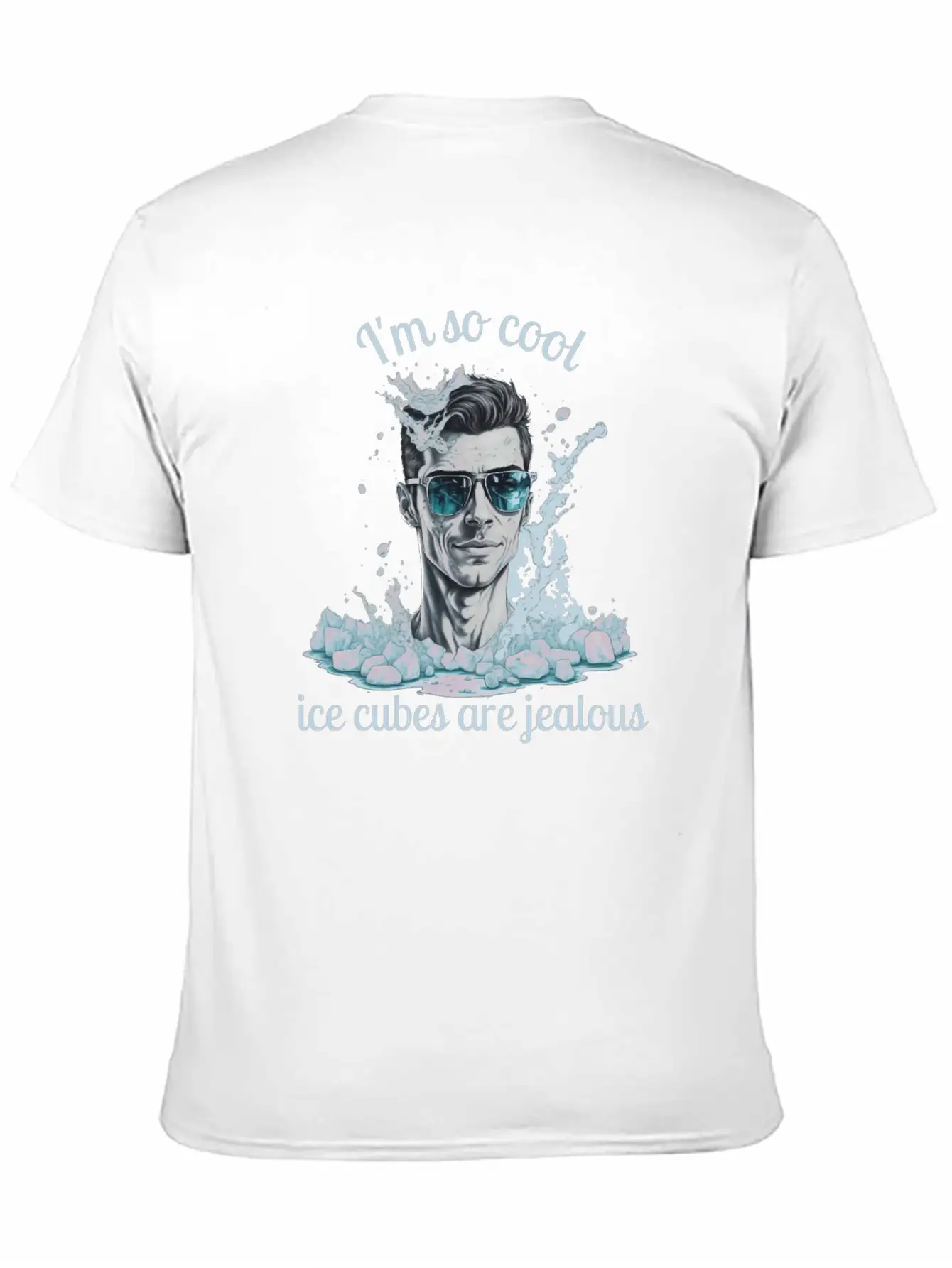 Im So Cool Ice Cubes Are Jealous 1 B Unisex Short Sleeve Soft Cotton T-Shirt – Casual Everyday Wear