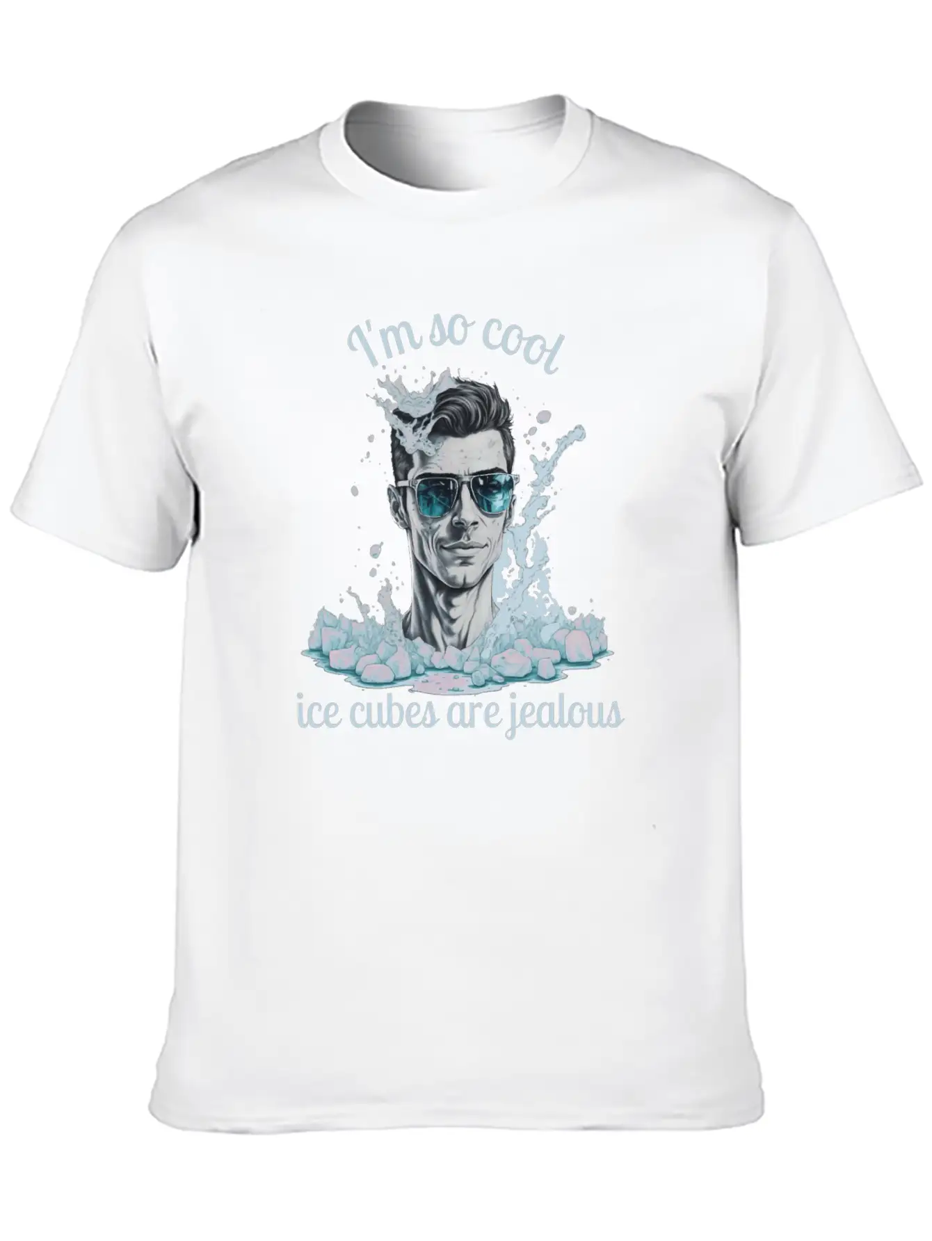 Im So Cool Ice Cubes Are Jealous 1 B Unisex Short Sleeve Soft Cotton T-Shirt – Casual Everyday Wear