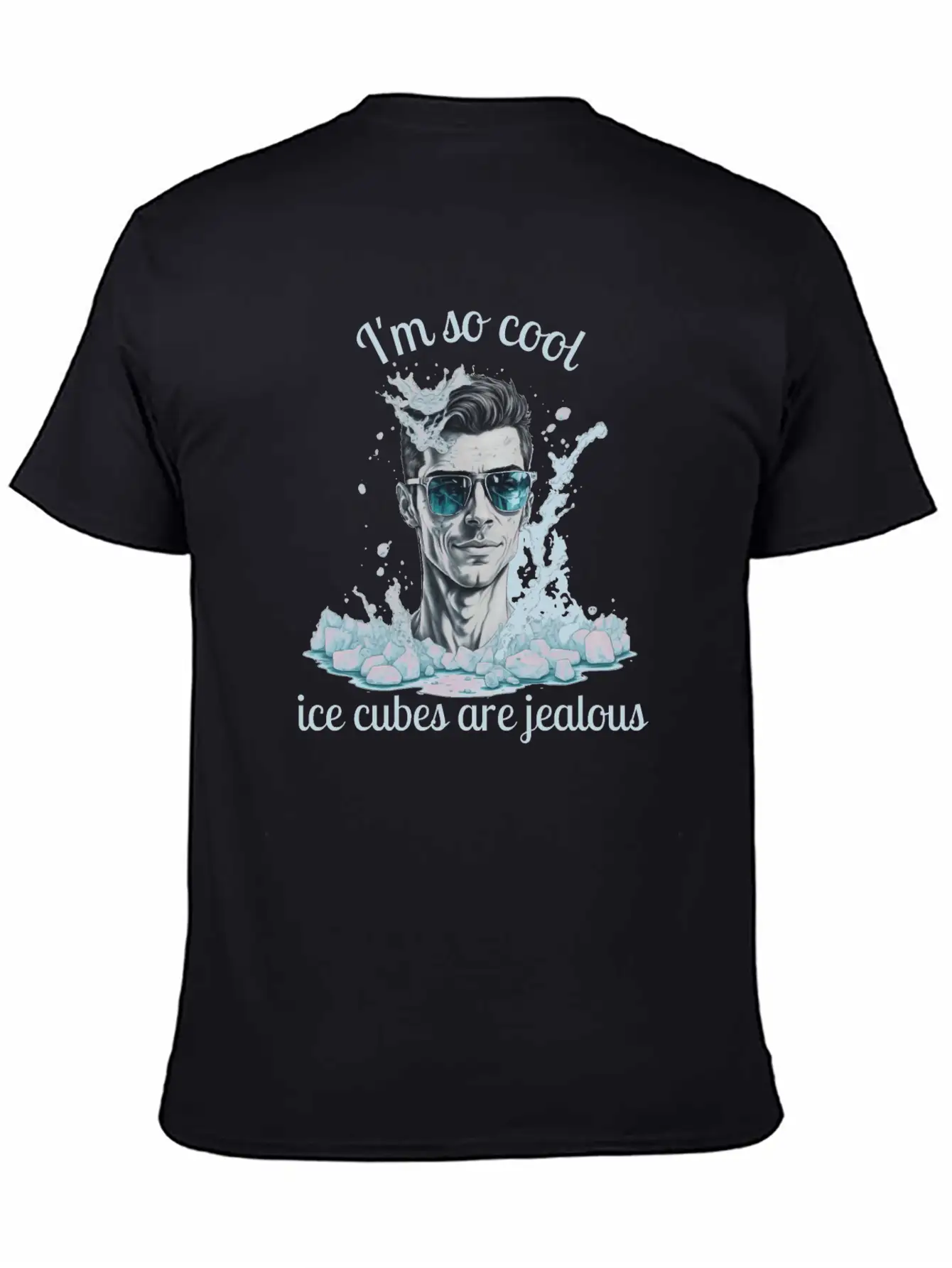 Im So Cool Ice Cubes Are Jealous 1 B Unisex Short Sleeve Soft Cotton T-Shirt – Casual Everyday Wear