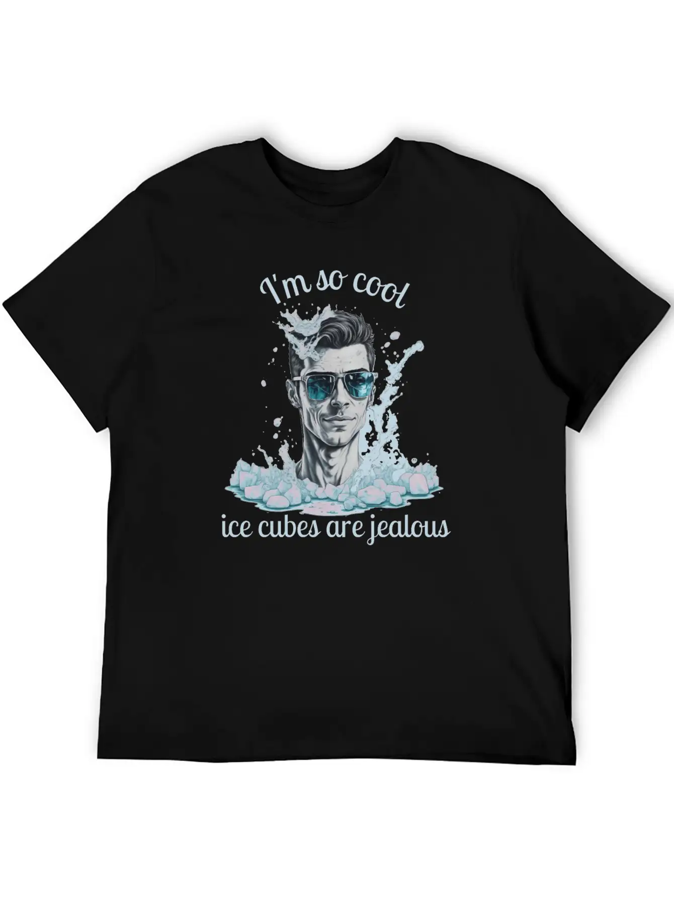 Im So Cool Ice Cubes Are Jealous 1 B Unisex Short Sleeve Soft Cotton T-Shirt – Casual Everyday Wear