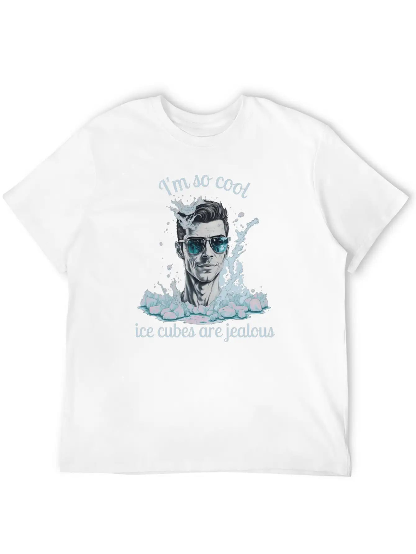 Im So Cool Ice Cubes Are Jealous 1 B Unisex Short Sleeve Soft Cotton T-Shirt – Casual Everyday Wear