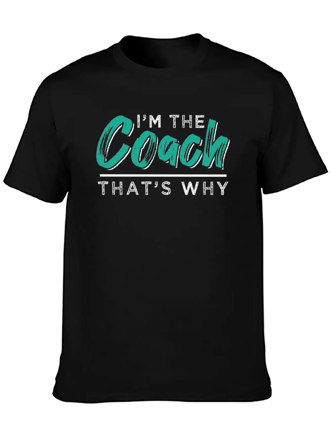 I'm The Coach - That's Why Stylish Everyday T-Shirt – Unisex Basic Cotton Tee