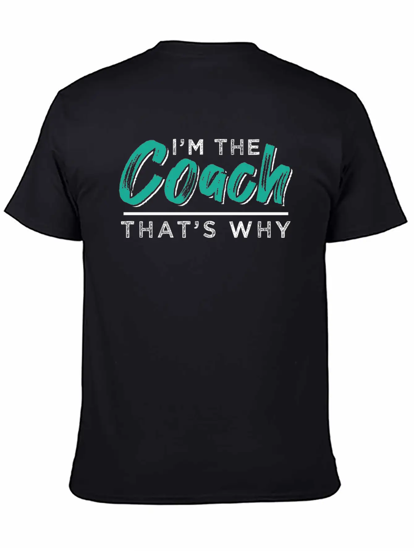 I'm The Coach - That's Why Stylish Everyday T-Shirt – Unisex Basic Cotton Tee