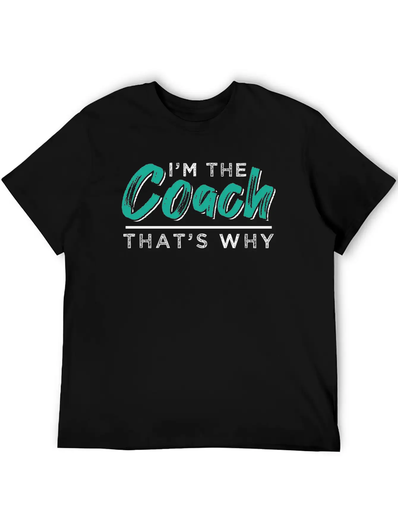 I'm The Coach - That's Why Stylish Everyday T-Shirt – Unisex Basic Cotton Tee