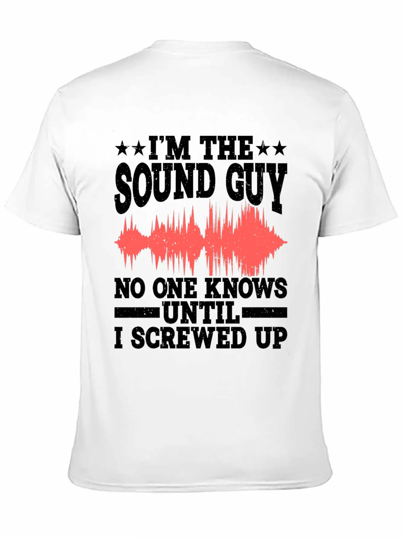 I'm The Sound Guy, No One Knows Until I Screwed Up Timeless Short Sleeve Tee – Comfy And Minimalist Design