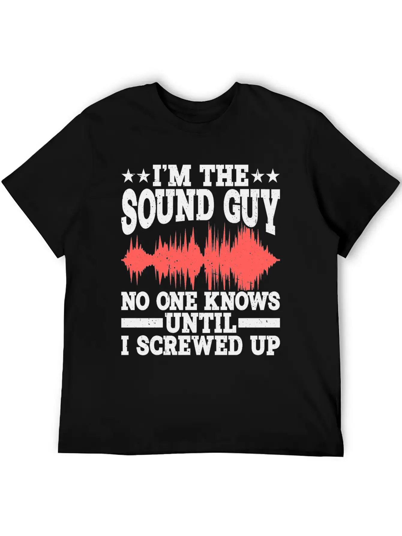 I'm The Sound Guy, No One Knows Until I Screwed Up Timeless Short Sleeve Tee – Comfy And Minimalist Design
