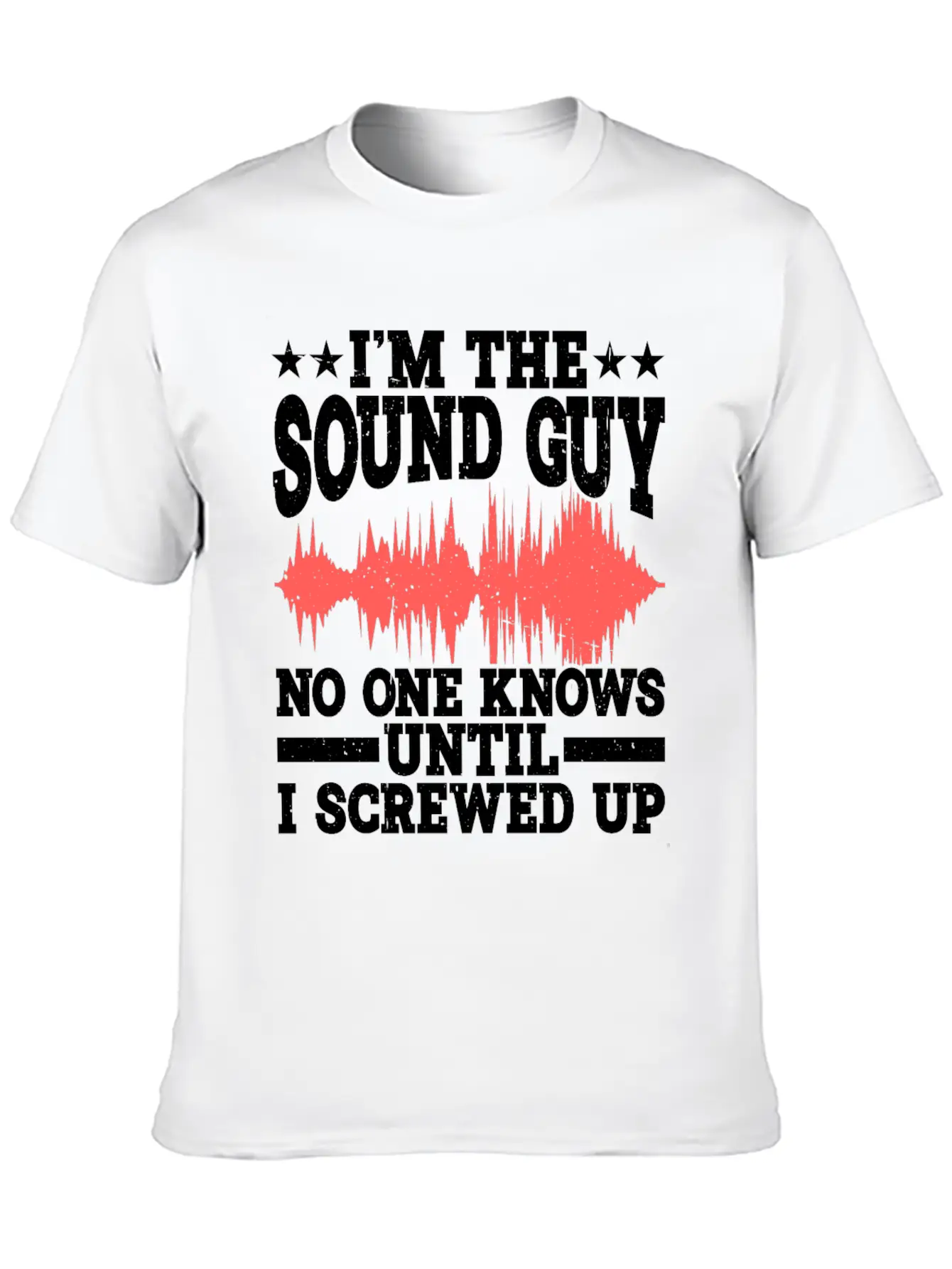I'm The Sound Guy, No One Knows Until I Screwed Up Timeless Short Sleeve Tee – Comfy And Minimalist Design