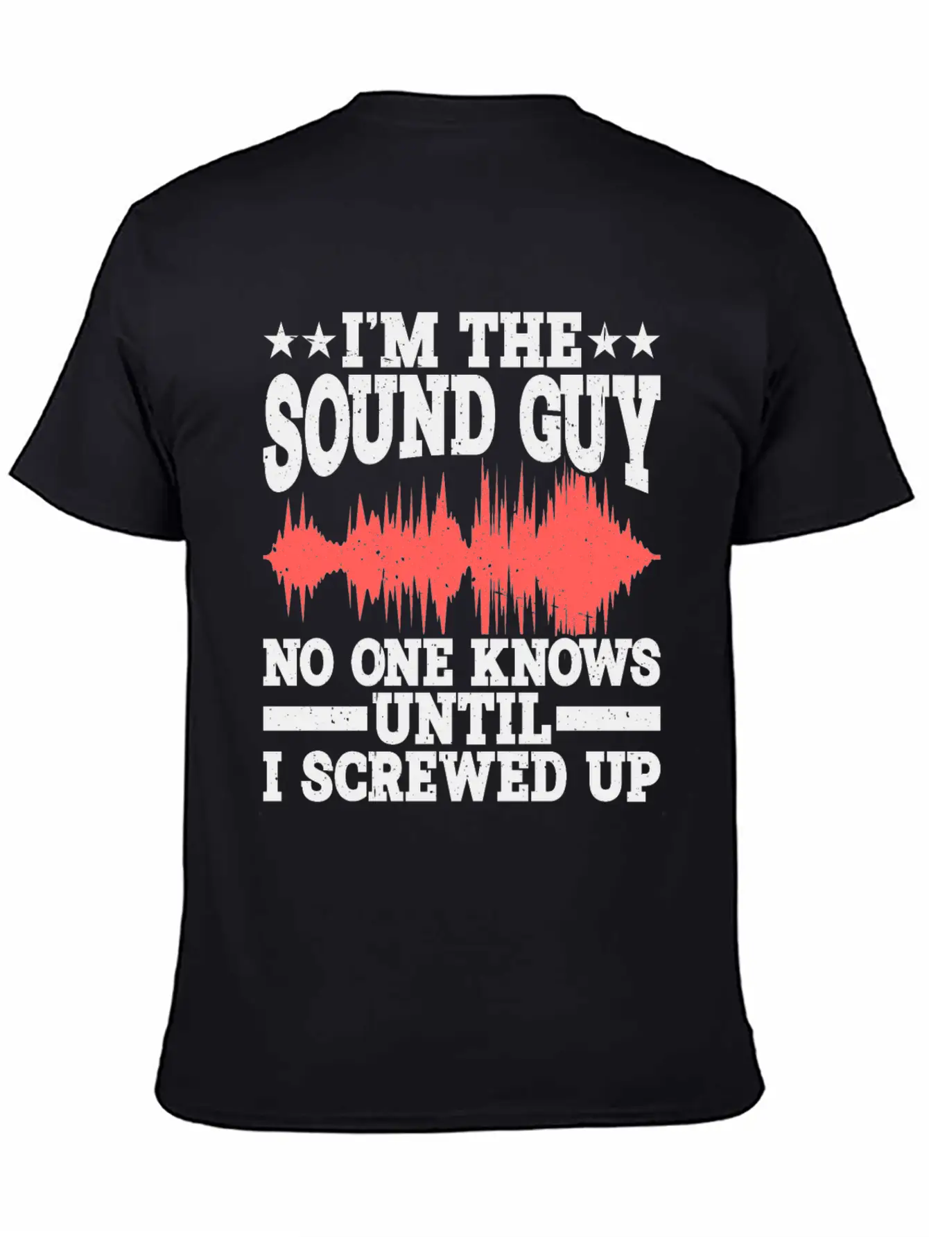 I'm The Sound Guy, No One Knows Until I Screwed Up Timeless Short Sleeve Tee – Comfy And Minimalist Design