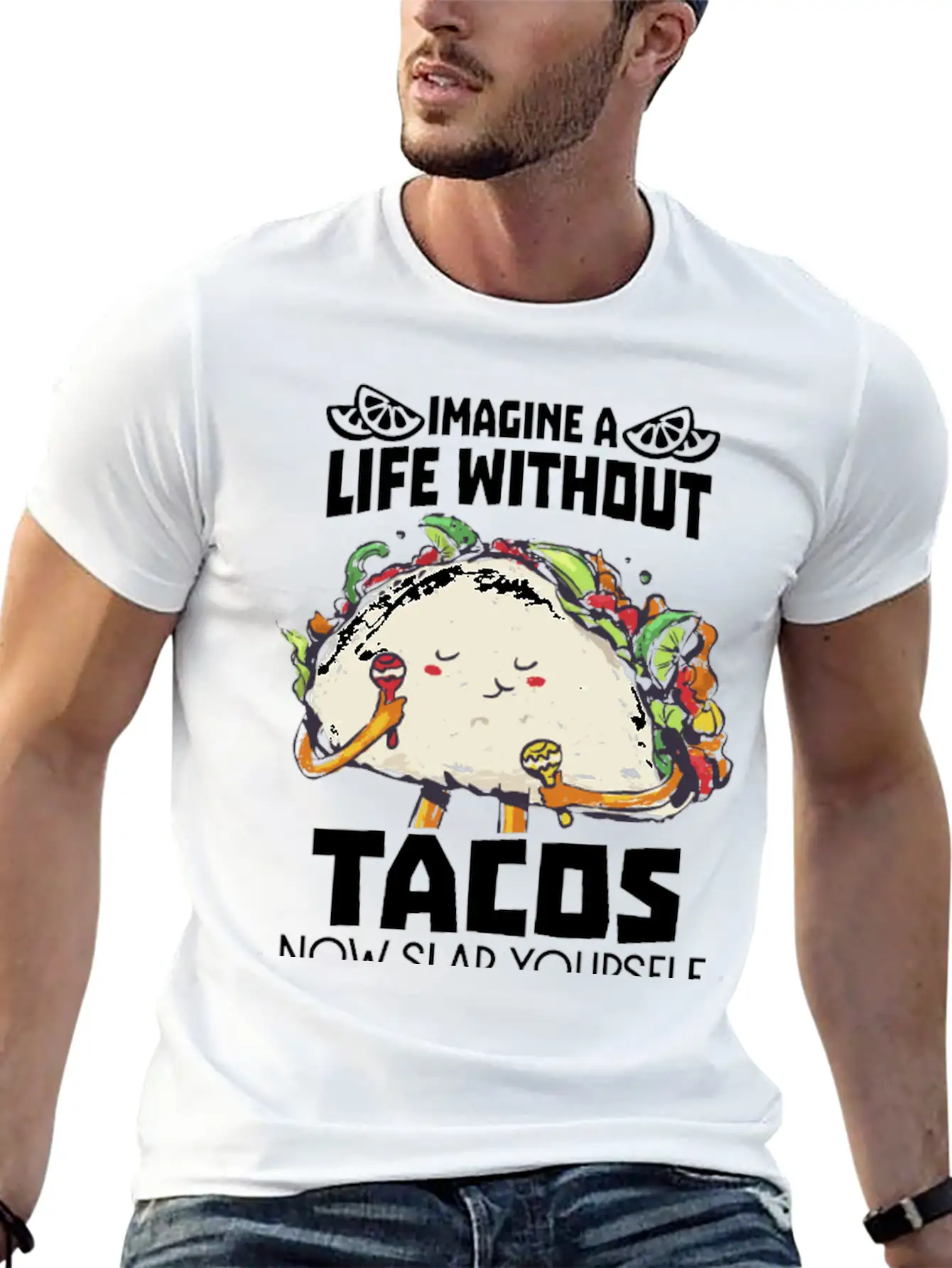 Imagine A Life Without Tacos Now Slap Yourself And Timeless Short Sleeve Tee – Comfy And Minimalist Design