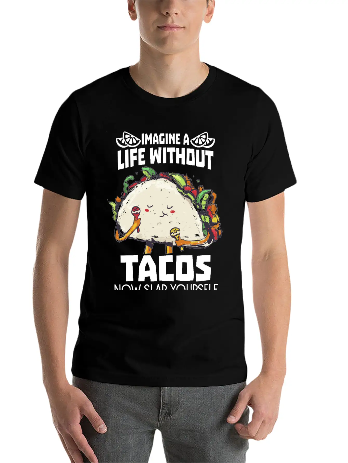 Imagine A Life Without Tacos Now Slap Yourself And Timeless Short Sleeve Tee – Comfy And Minimalist Design