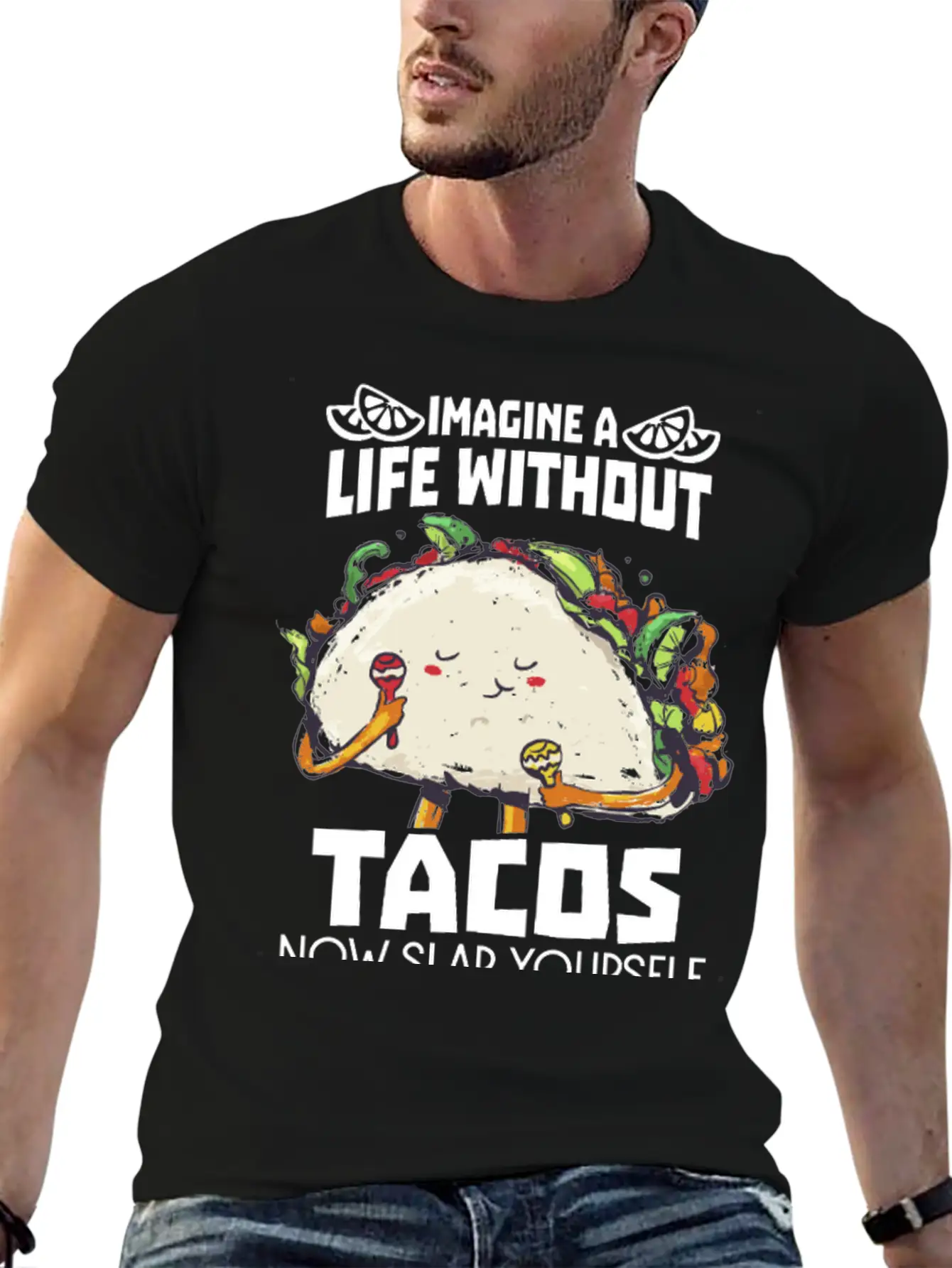 Imagine A Life Without Tacos Now Slap Yourself And Timeless Short Sleeve Tee – Comfy And Minimalist Design