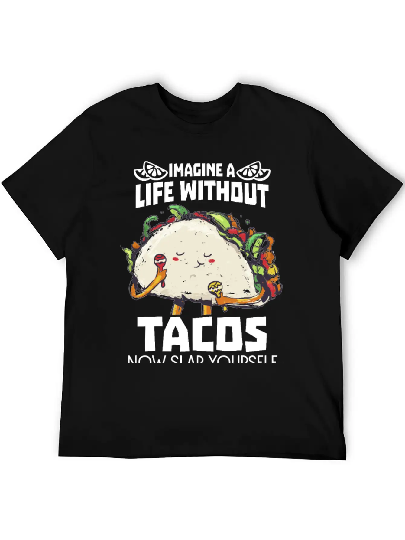 Imagine A Life Without Tacos Now Slap Yourself And Timeless Short Sleeve Tee – Comfy And Minimalist Design