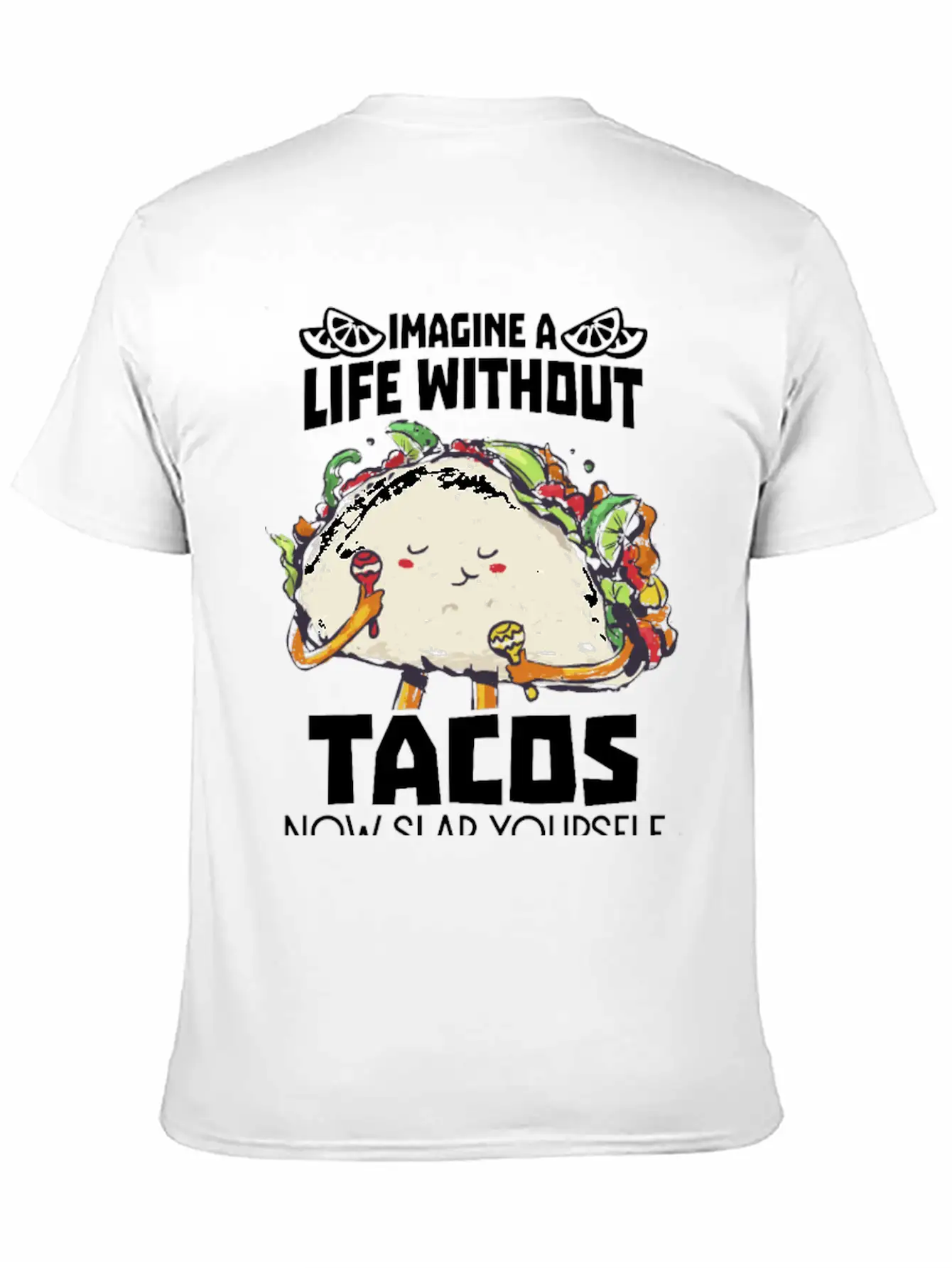 Imagine A Life Without Tacos Now Slap Yourself And Timeless Short Sleeve Tee – Comfy And Minimalist Design