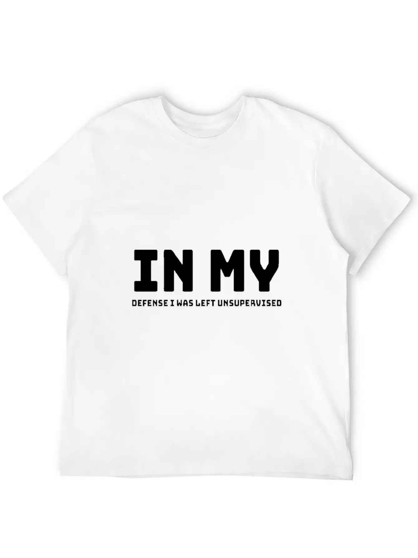 In My Defense I Was Left Unsupervised Unisex Short Sleeve Soft Cotton T-Shirt – Casual Everyday Wear