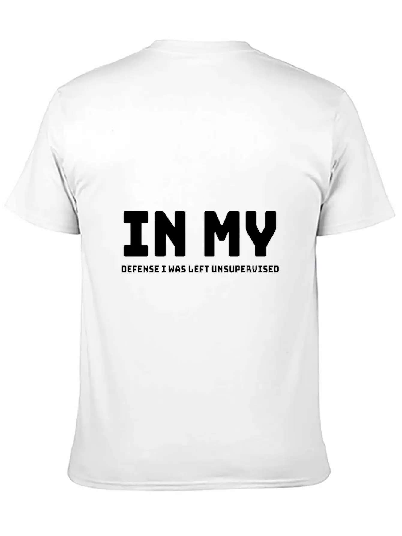 In My Defense I Was Left Unsupervised Unisex Short Sleeve Soft Cotton T-Shirt – Casual Everyday Wear
