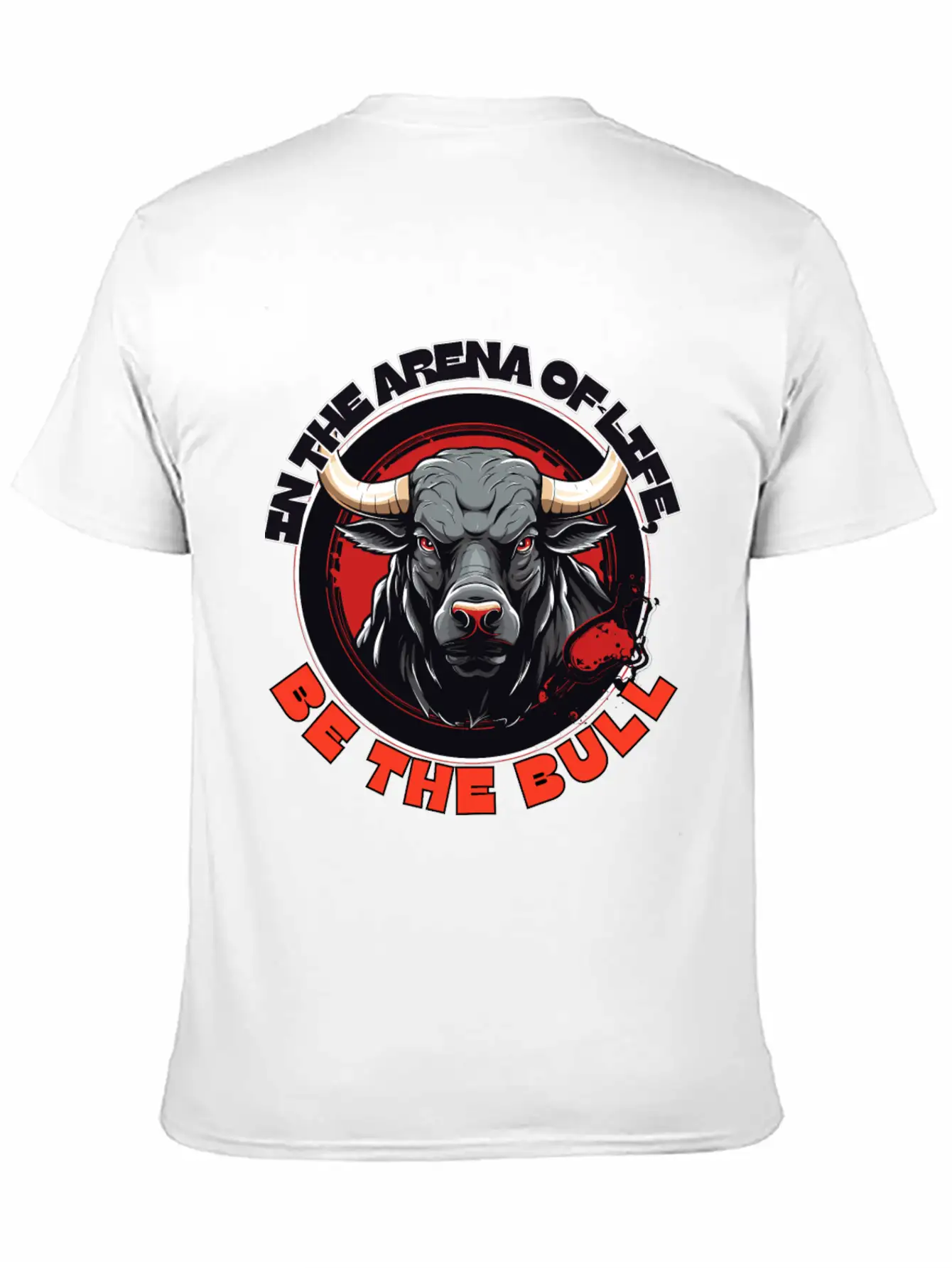 In The Arena Of Life, Be The Bull Basic Graphic T-Shirt – Daily Comfort In Soft Cotton