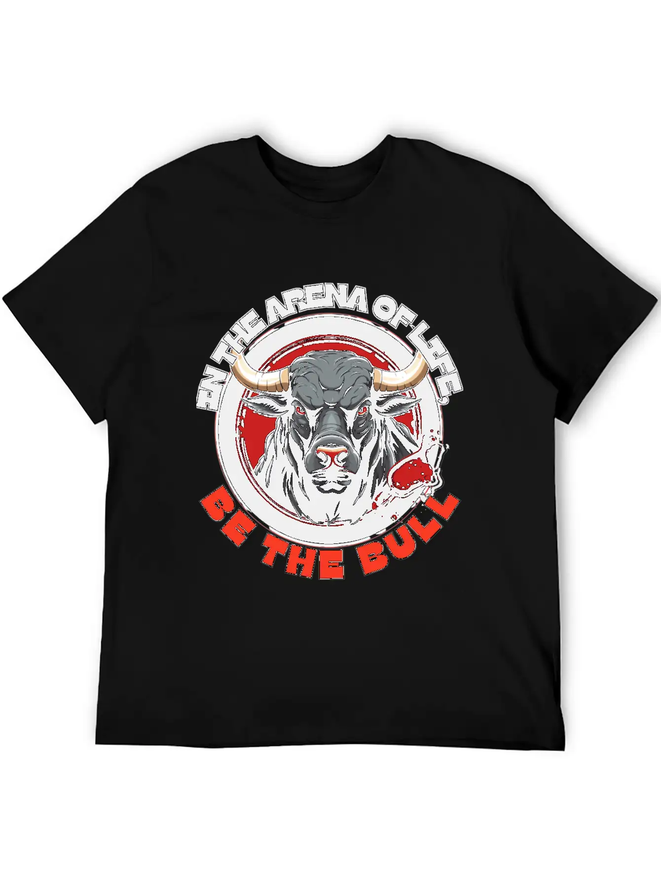 In The Arena Of Life, Be The Bull Basic Graphic T-Shirt – Daily Comfort In Soft Cotton