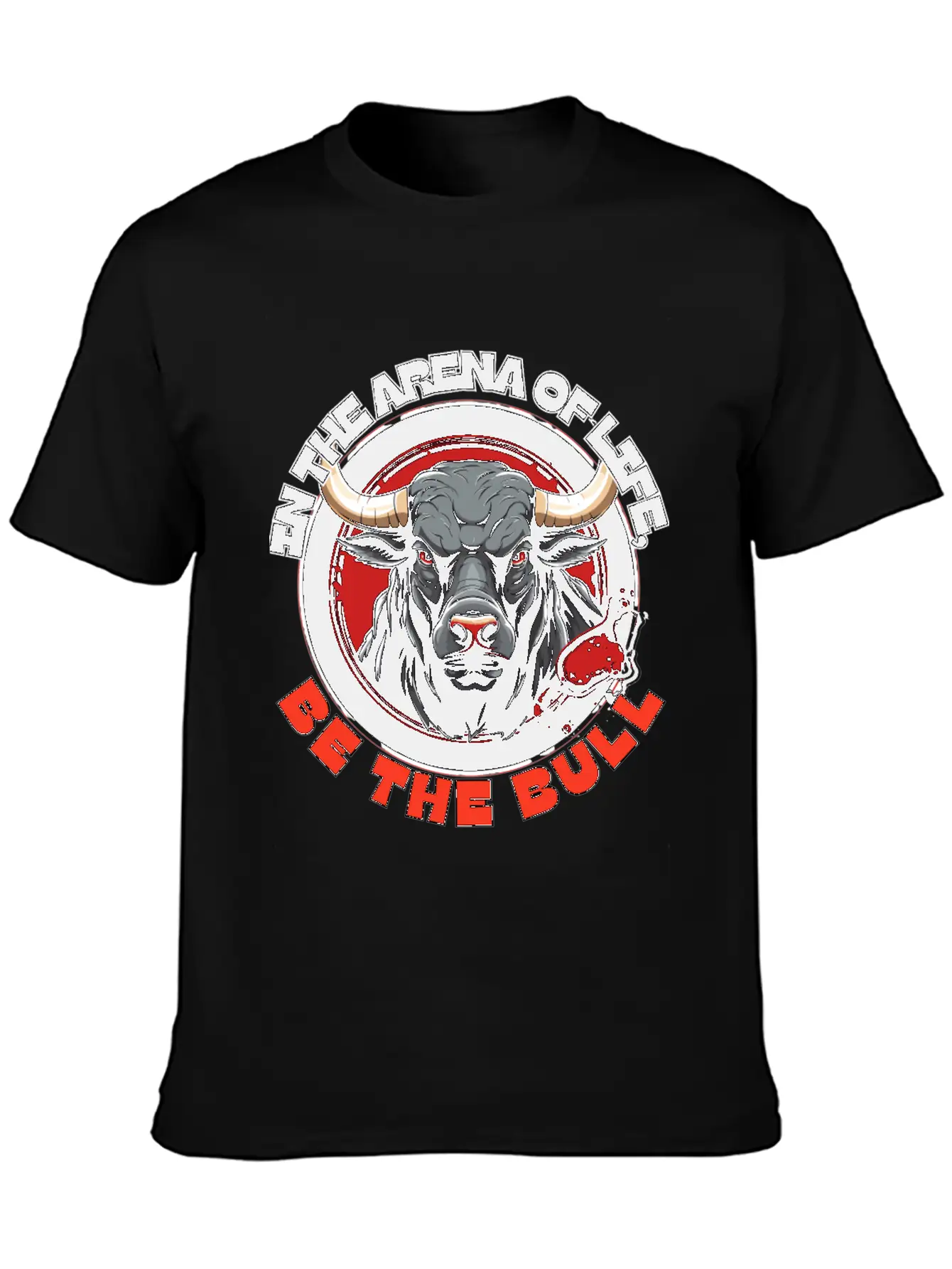 In The Arena Of Life, Be The Bull Basic Graphic T-Shirt – Daily Comfort In Soft Cotton