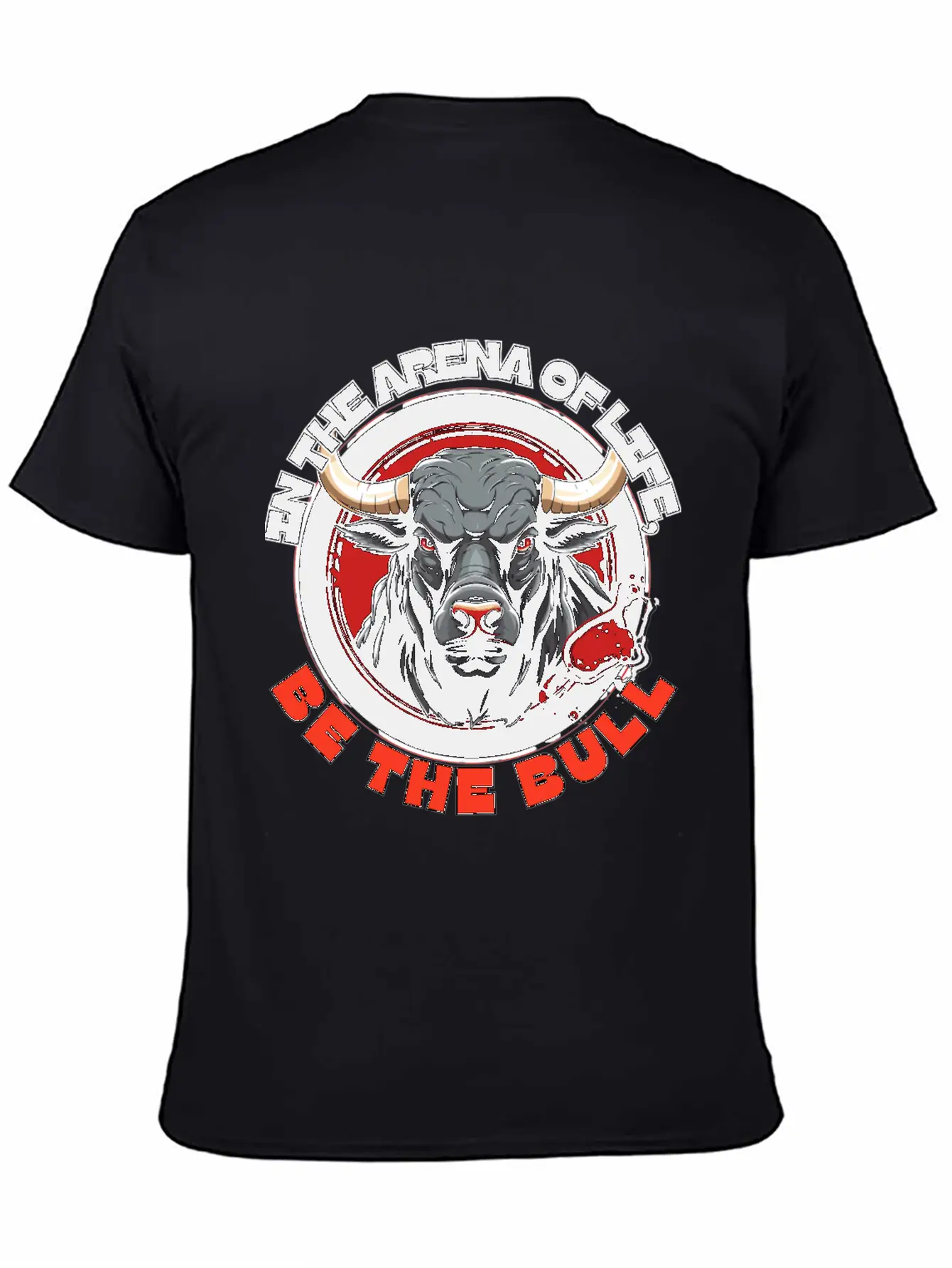 In The Arena Of Life, Be The Bull Basic Graphic T-Shirt – Daily Comfort In Soft Cotton