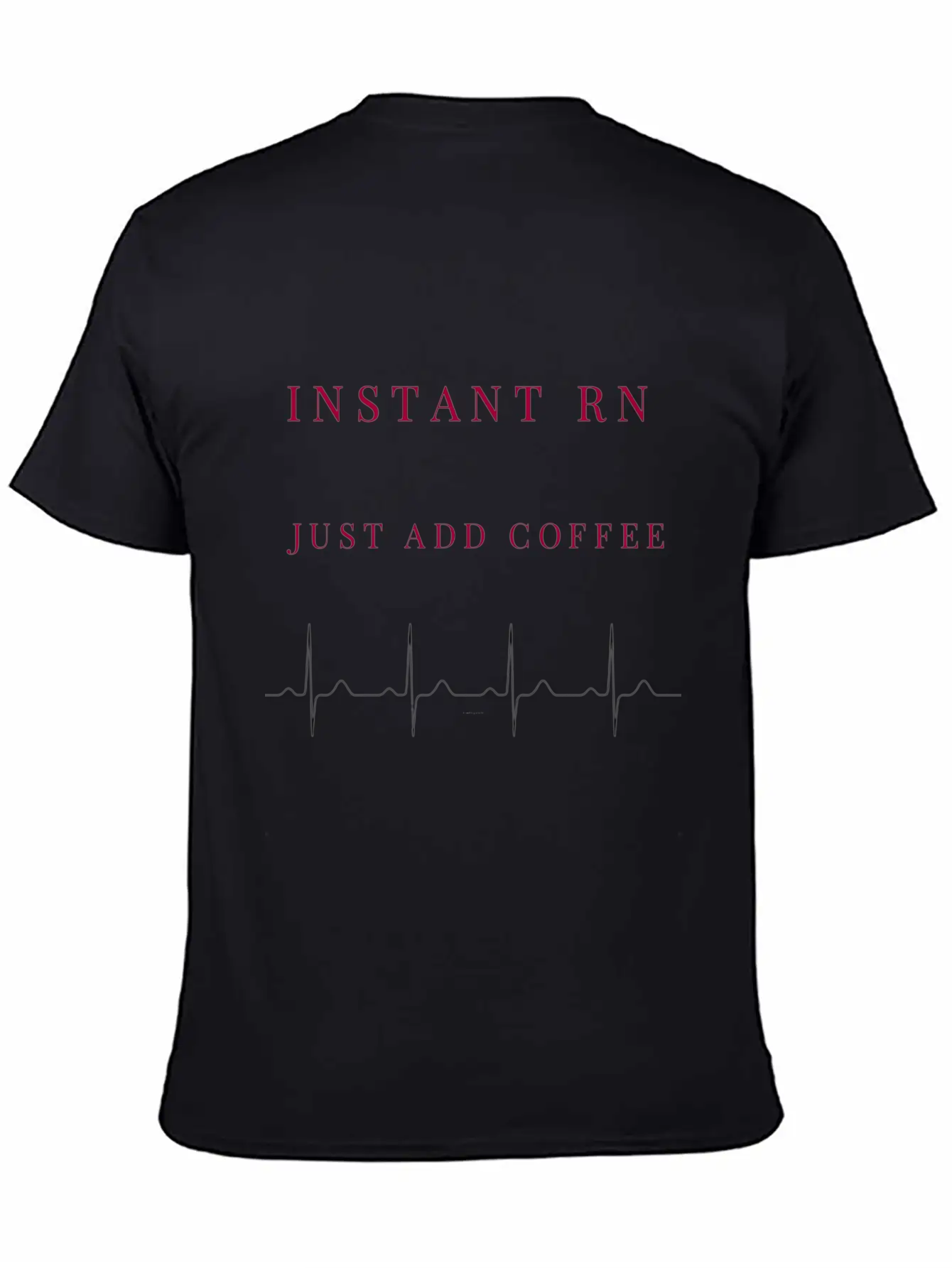 Instant RN Just Add Coffee. Image Of Rhythm Strip Unisex Short Sleeve Soft Cotton T-Shirt – Casual Everyday Wear