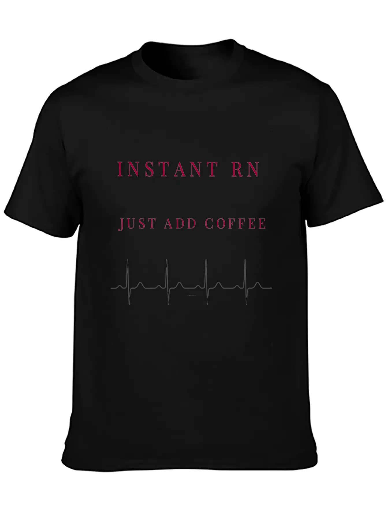 Instant RN Just Add Coffee. Image Of Rhythm Strip Unisex Short Sleeve Soft Cotton T-Shirt – Casual Everyday Wear