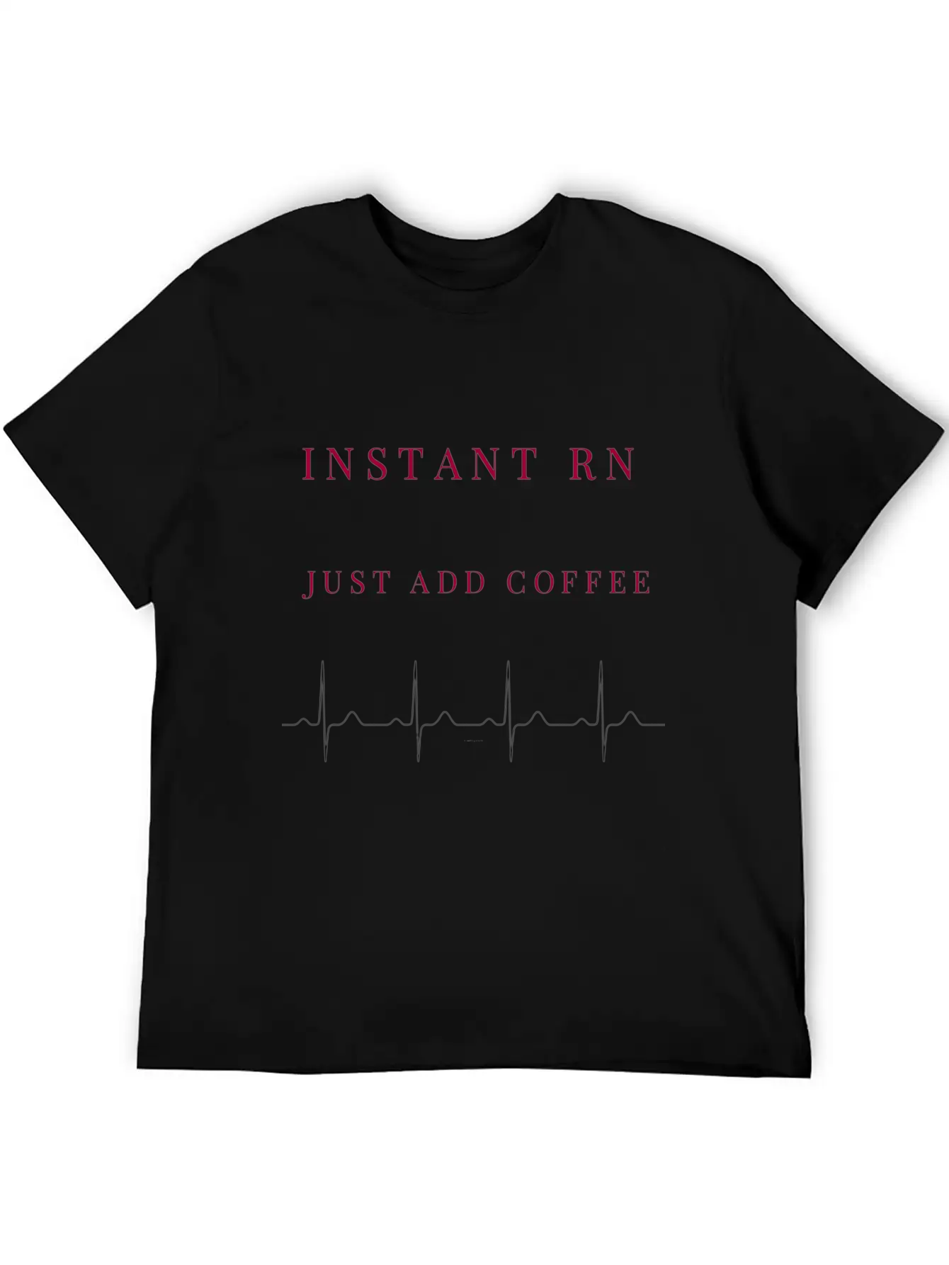 Instant RN Just Add Coffee. Image Of Rhythm Strip Unisex Short Sleeve Soft Cotton T-Shirt – Casual Everyday Wear