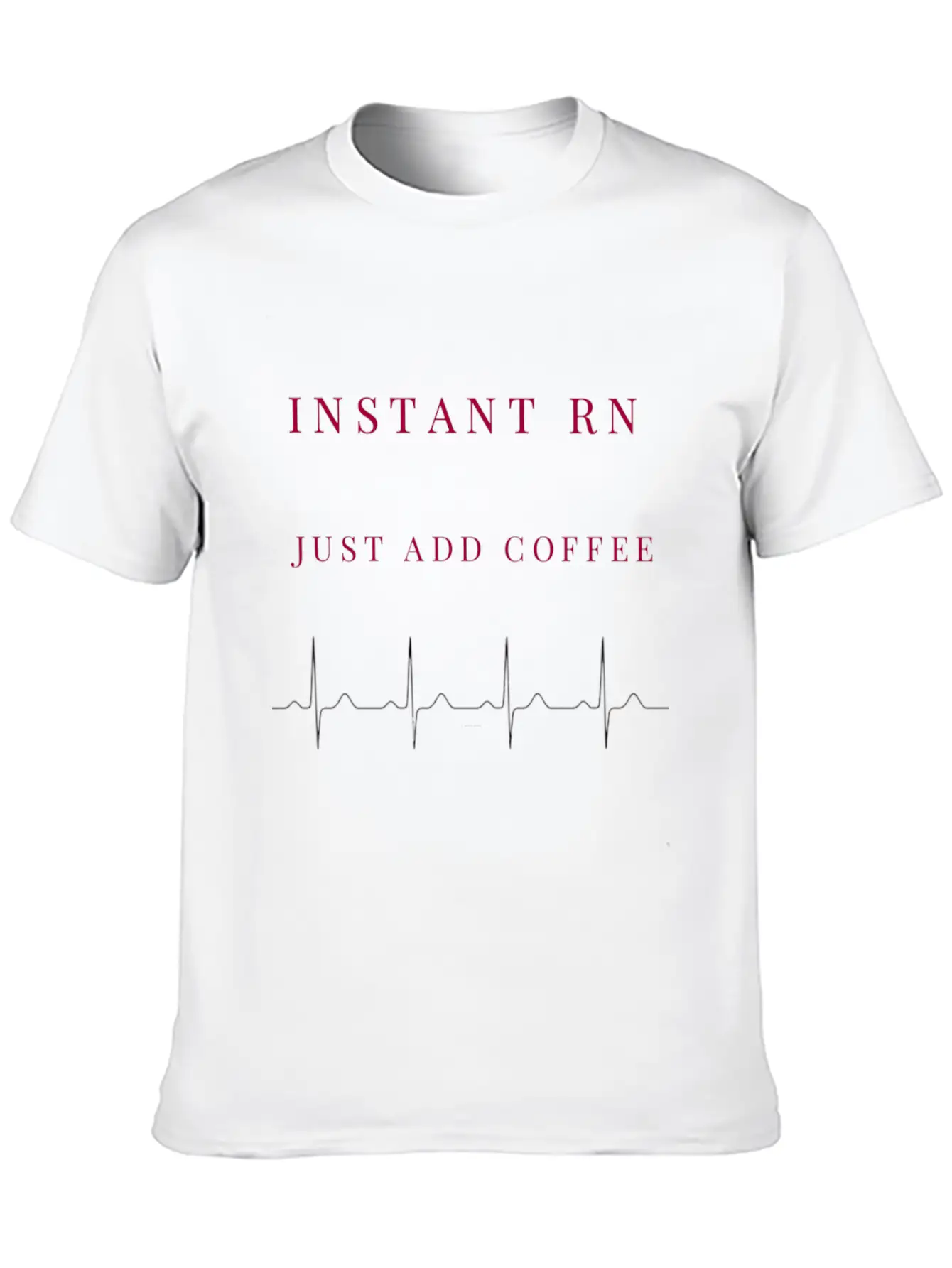Instant RN Just Add Coffee. Image Of Rhythm Strip Unisex Short Sleeve Soft Cotton T-Shirt – Casual Everyday Wear
