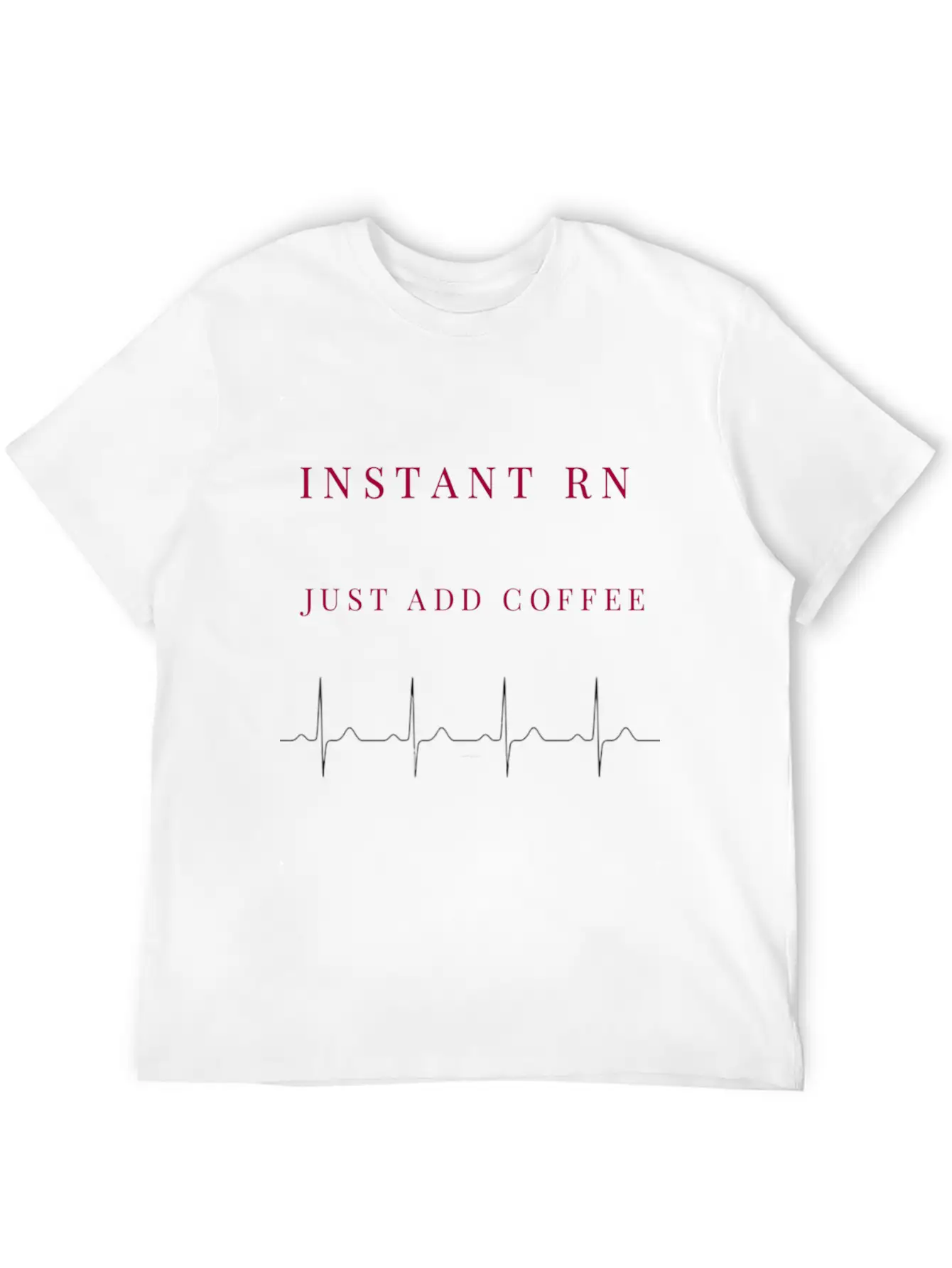 Instant RN Just Add Coffee. Image Of Rhythm Strip Unisex Short Sleeve Soft Cotton T-Shirt – Casual Everyday Wear