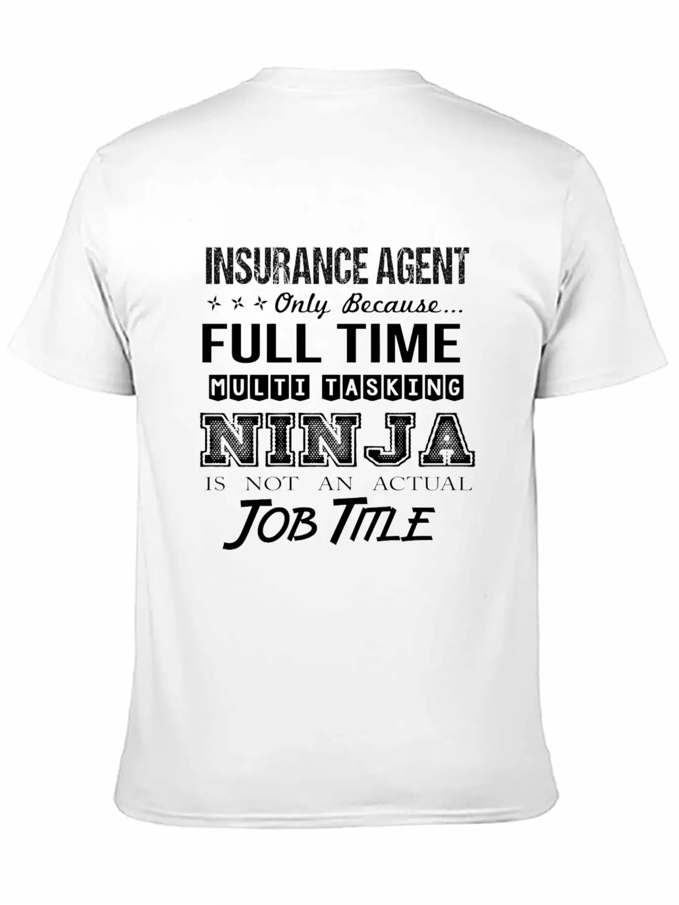 Insurance Agent T Shirt - Multitasking Ninja Job G Stylish Everyday T-Shirt – Unisex Basic Cotton Tee