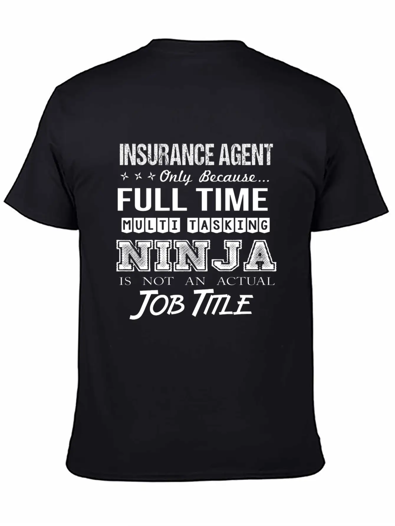 Insurance Agent T Shirt - Multitasking Ninja Job G Stylish Everyday T-Shirt – Unisex Basic Cotton Tee