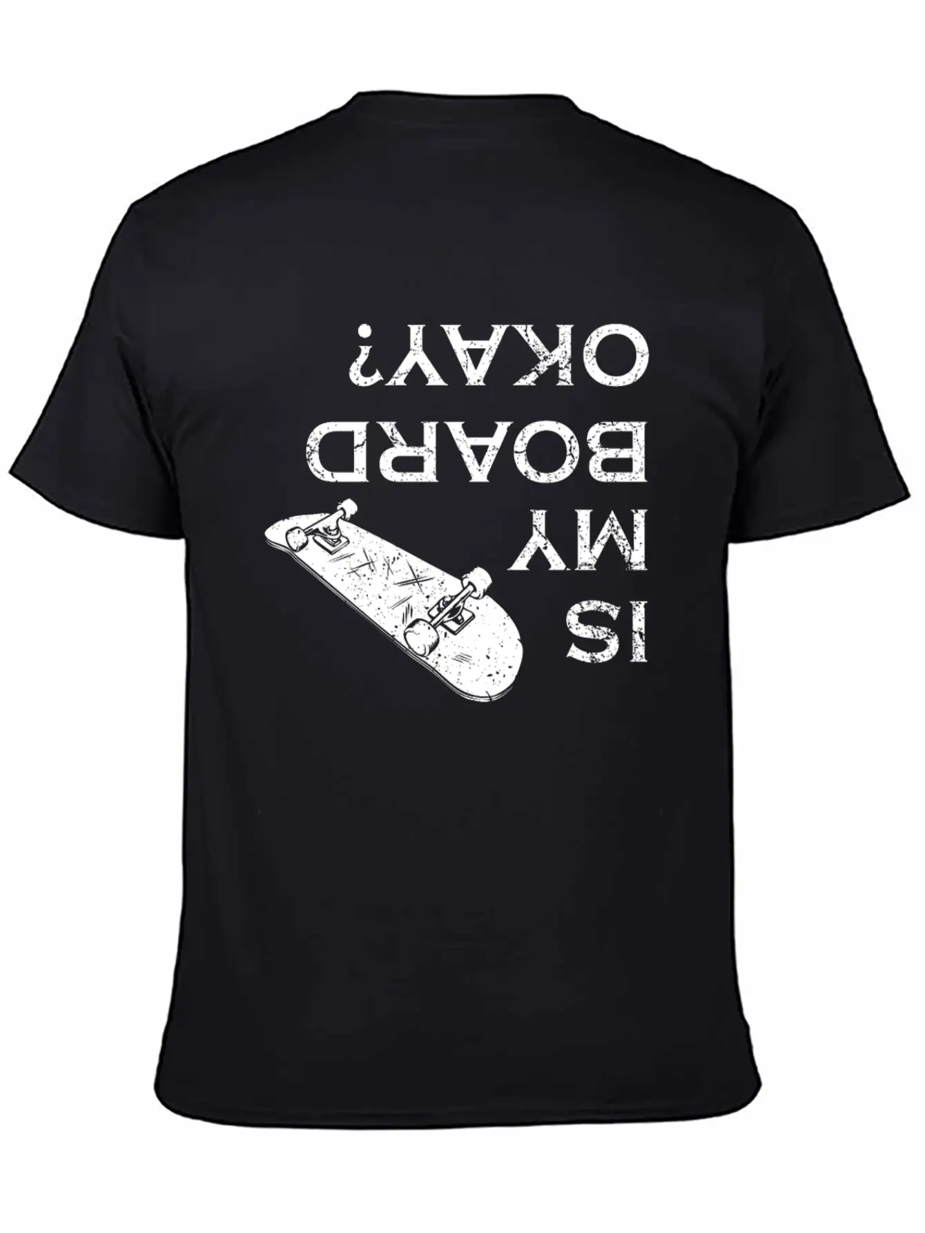 Is My Board Okay Skater Skater Life Skating Skateb Stylish Everyday T-Shirt – Unisex Basic Cotton Tee