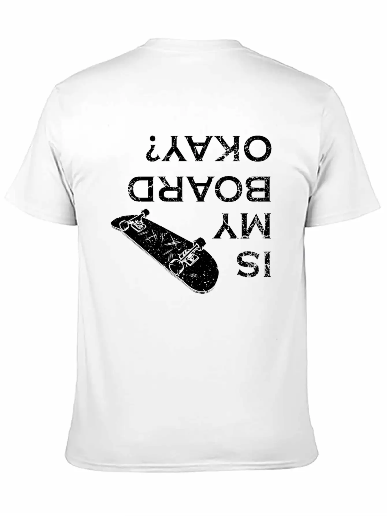 Is My Board Okay Skater Skater Life Skating Skateb Stylish Everyday T-Shirt – Unisex Basic Cotton Tee